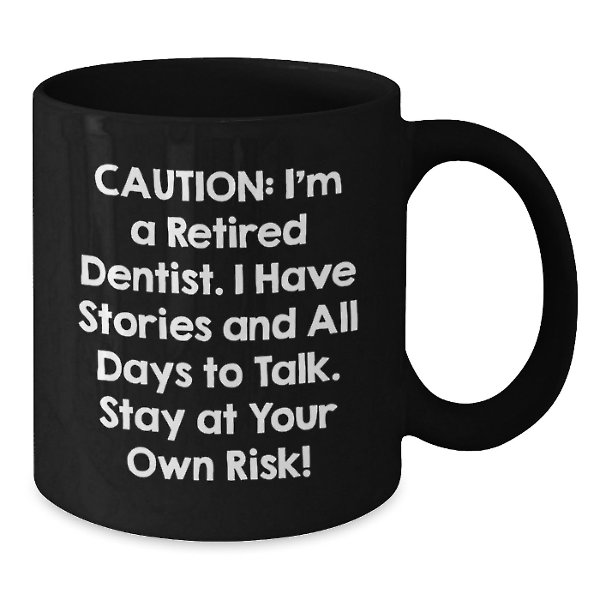 Funny Dentist Gifts for Men - 'Caution: I'm A Retired Dentist...' Black Coffee Mug, Graduation Unique Gifts from Friends to Coworkers - Additional