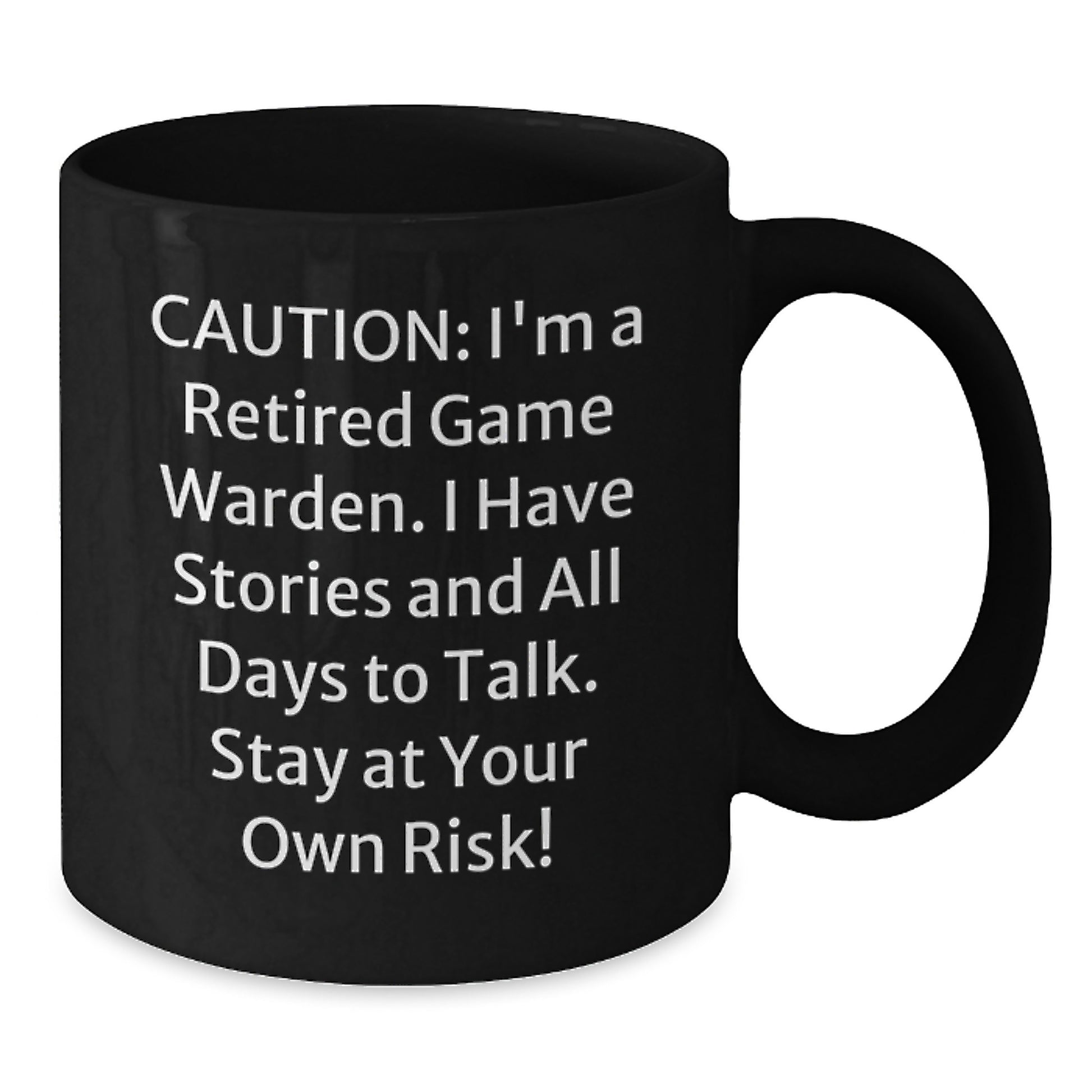 Funny Game Warden Gift for Men, Black Coffee Mug with Caution: 'I'm A Retired Game Warden...' - Additional