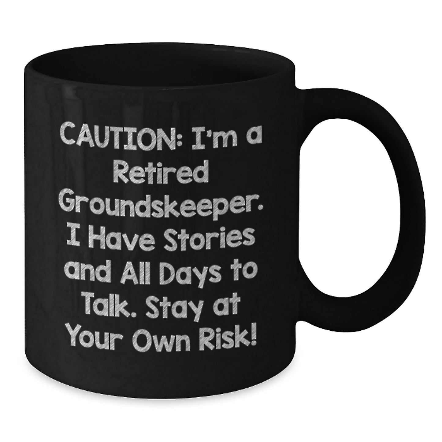 groundskeeper Humor Funny Birthday Unique Gifts from Friends for groundskeepers Retired groundskeeper Black Coffee Mug, 11oz or 15oz, Ceramic, Microwave and Dishwasher Safe - Gifts for groundskeeper - Additional