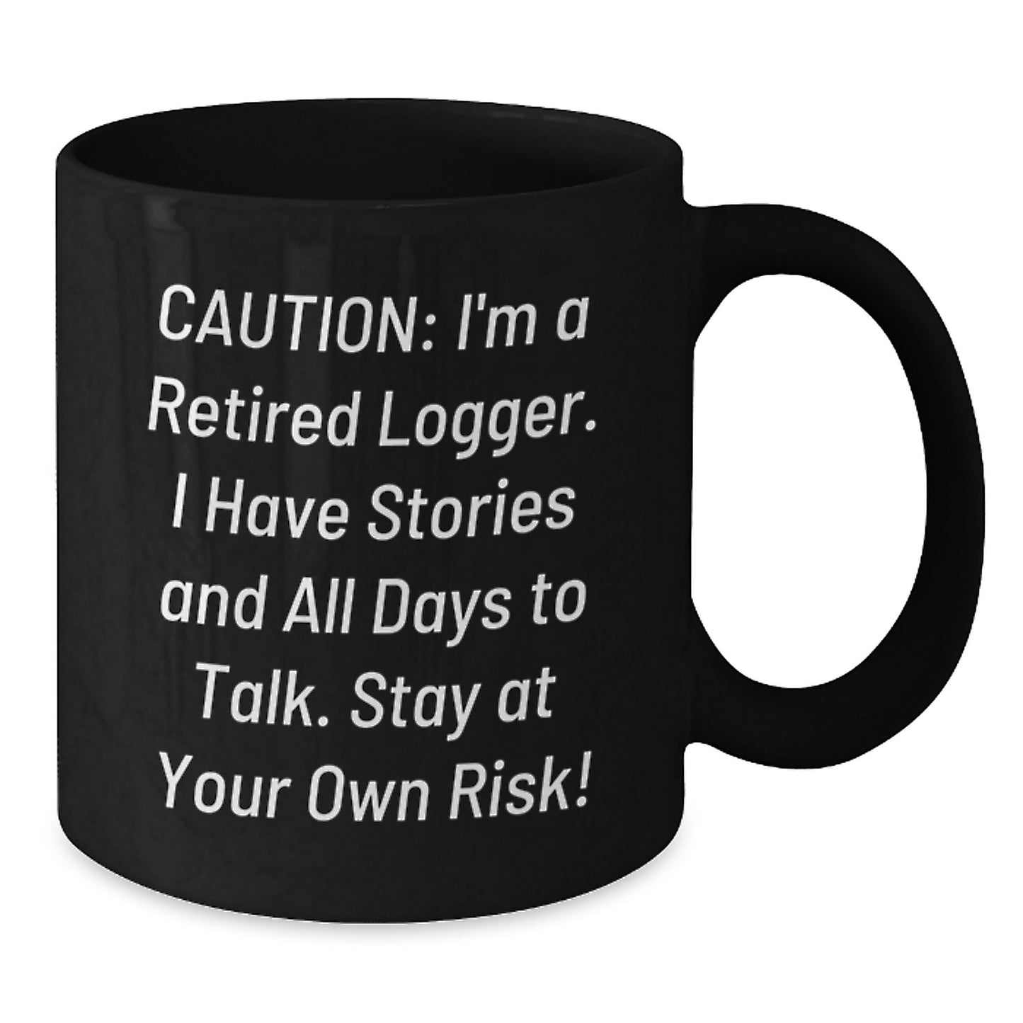 Funny Logger Gifts for Men - 'I'm A Retired Logger, I Have Stories...' Black Coffee Mug, Christmas Unique Gifts from Friends - Additional