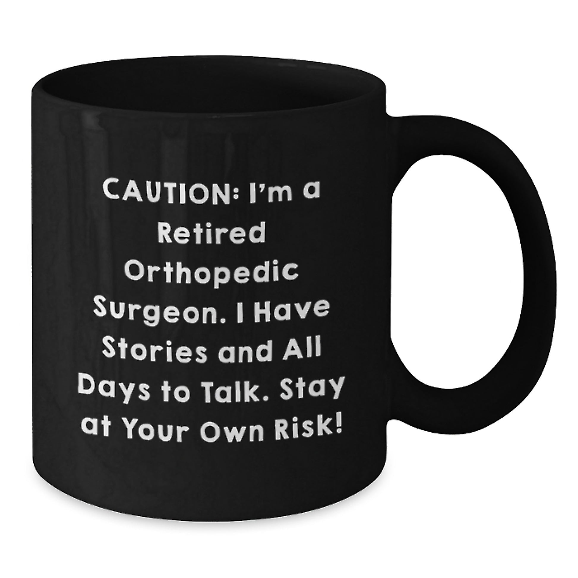 Funny Orthopedic Surgeon Gifts for Christmas - Black Coffee Mug - Caution I'm A Retired Orthopedic Surgeon - Additional