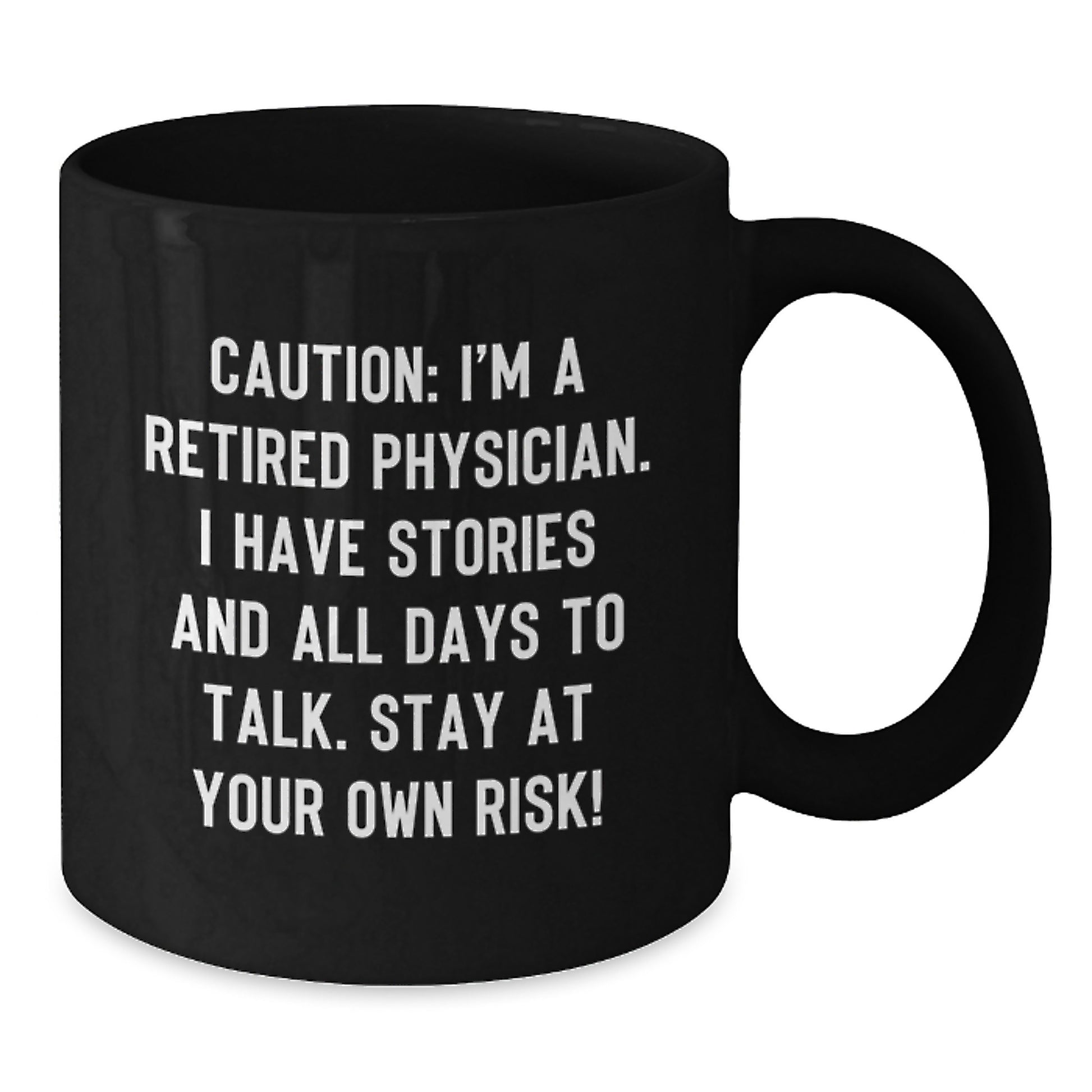 Gifts from Men, Women, or Friends to Physicians - Stay At Your Own Risk! Black Coffee Mugs for Christmas Unique Gifts - Funny Retired Physician Quote - Additional