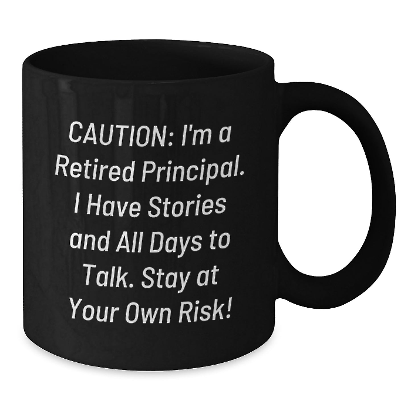 Funny Principal Birthday Unique Gift Ideas, Gifts from Family for Men Women, Black Coffee Mug, 'Caution: I'm A Retired Principal...' - Additional