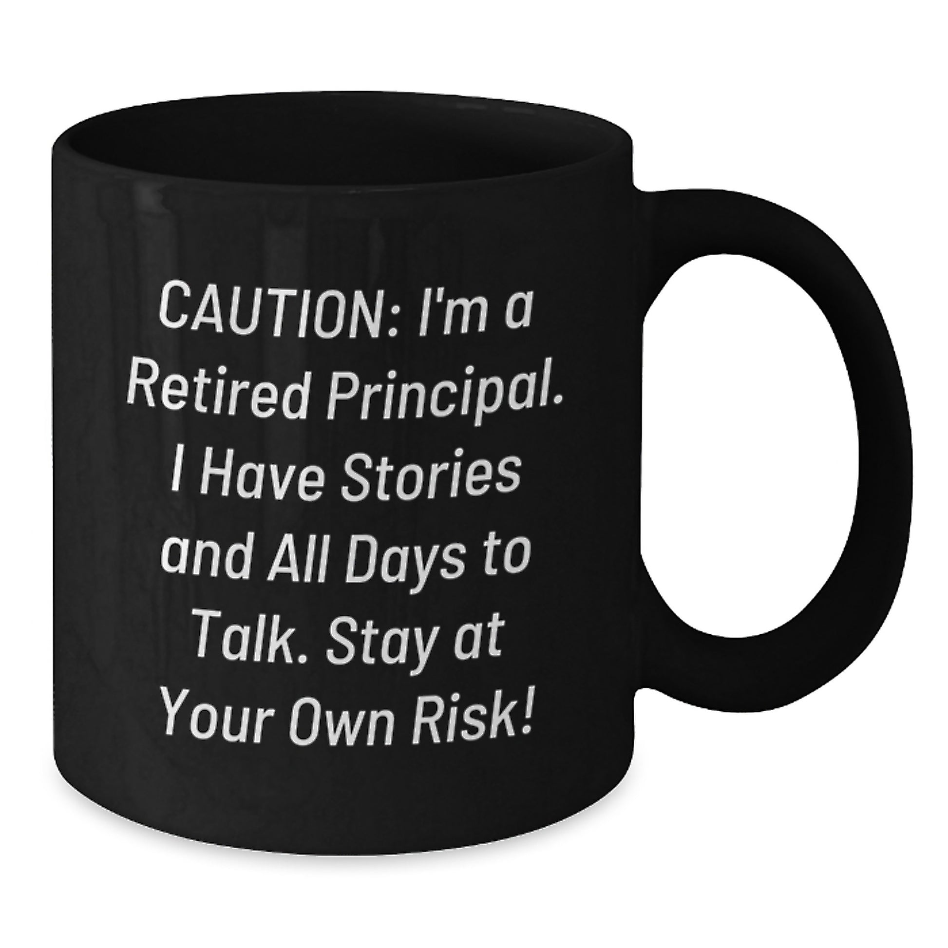 Funny Principal Birthday Unique Gift Ideas, Gifts from Family for Men Women, Black Coffee Mug, 'Caution: I'm A Retired Principal...' - Additional