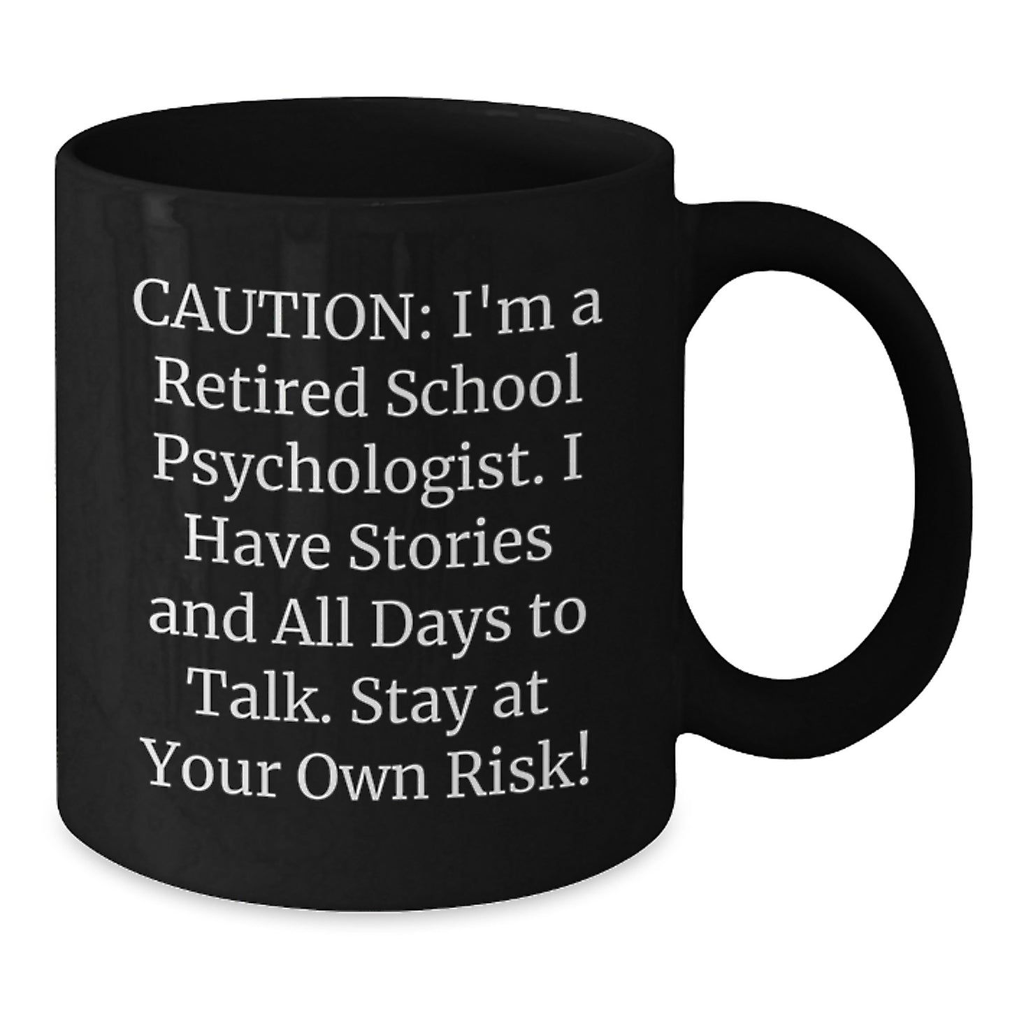 Funny Quote School Psychologist Birthday Unique Gifts from Friends for Men Black Coffee Mug - Retired School Psychologist Stories - Additional