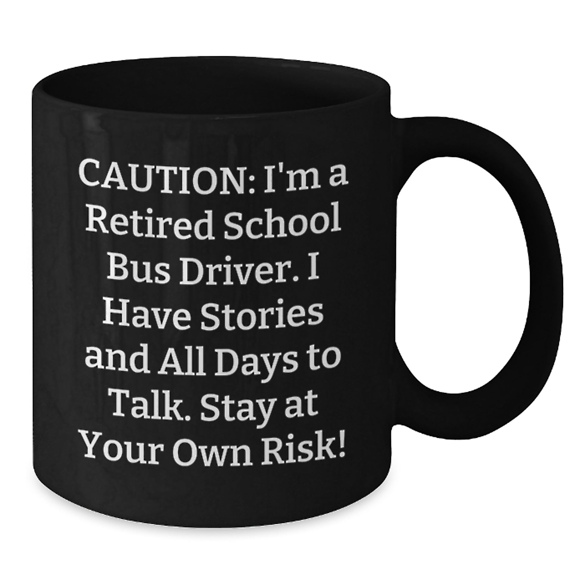 Funny School Bus Driver Christmas Unique Gifts from Friends for Family, Black Coffee Mug with 'Caution: I'm A Retired School Bus Driver...' - Additional