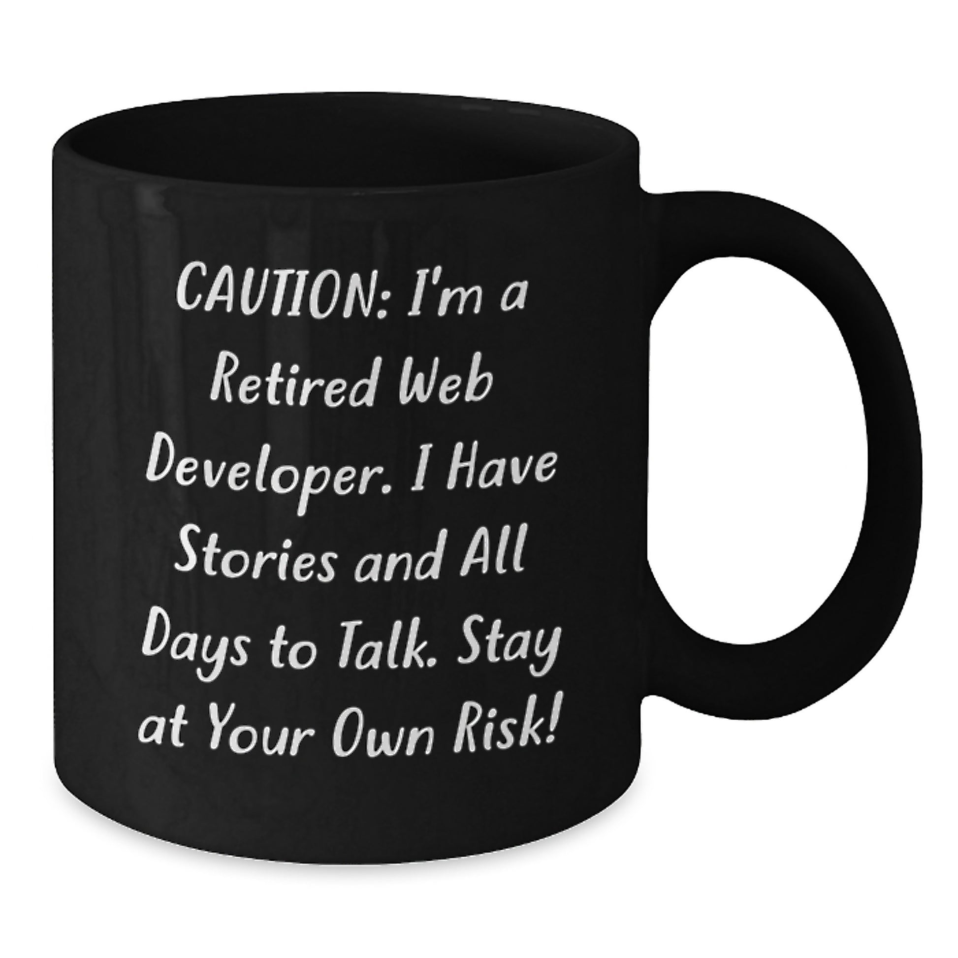 Funny Web Developer Birthday Unique Gifts from Friends to Friends - Web Developer Black Coffee Mug, Caution: I'm A Retired Web Developer. I Have Stories And All Days To Talk. Stay At Your Own Risk! - Additional