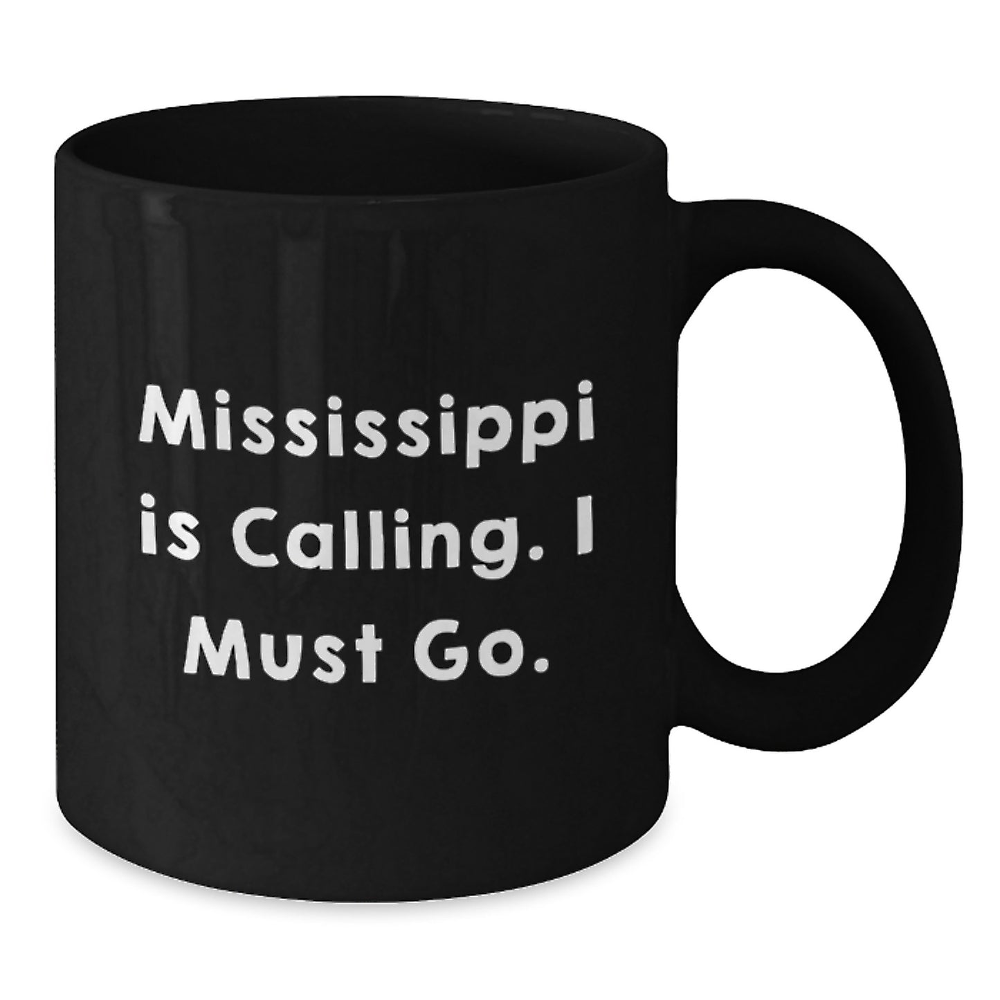 Funny Mississippi Gifts from Friends for Men with Mississippi Is Calling. I Must Go. Black Coffee Mug, Christmas Unique - Additional