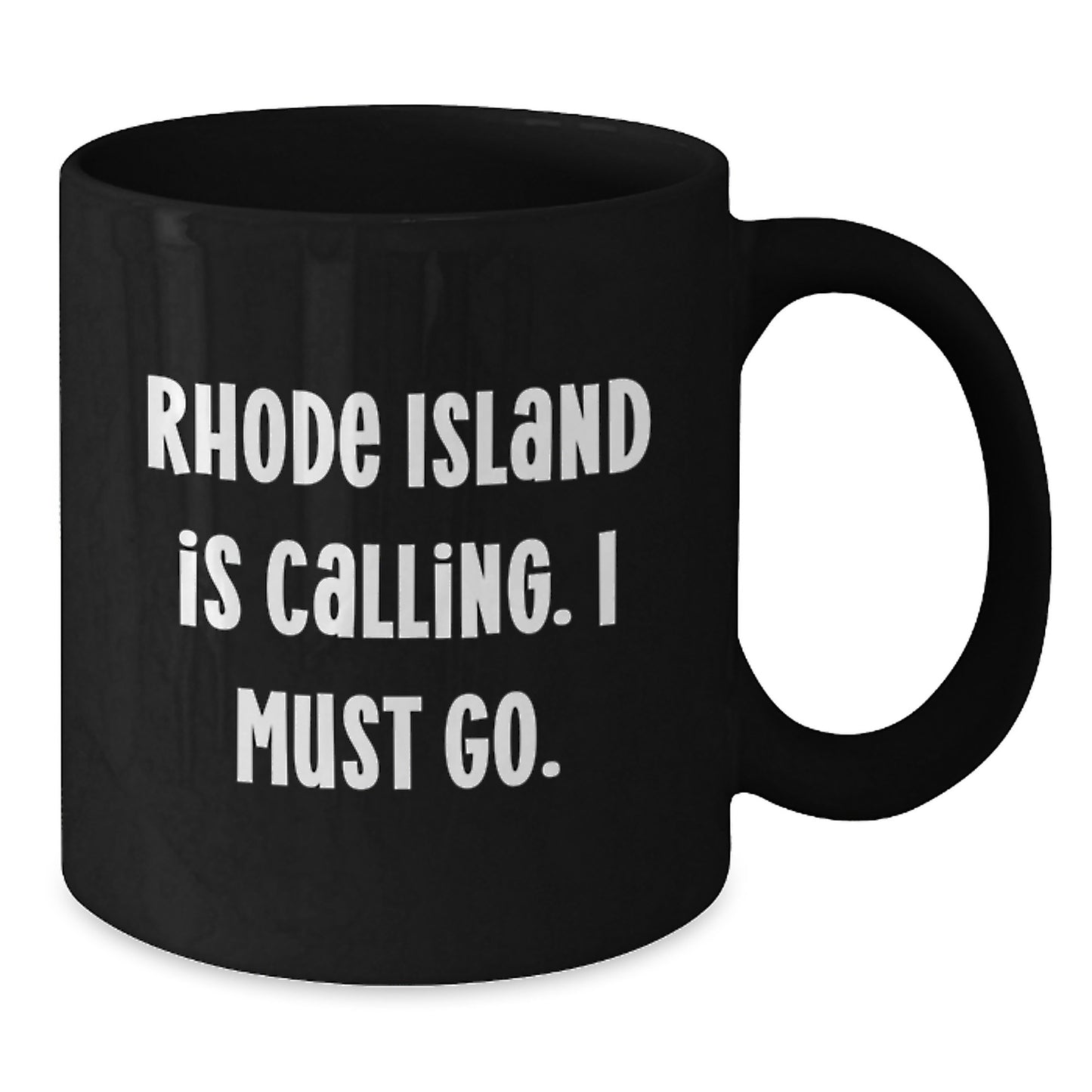 Rhode Island Calling Gifts from Friends for Graduates Black Coffee Mug, Funny Quote 'Rhode Island Is Calling. I Must Go.' - Additional