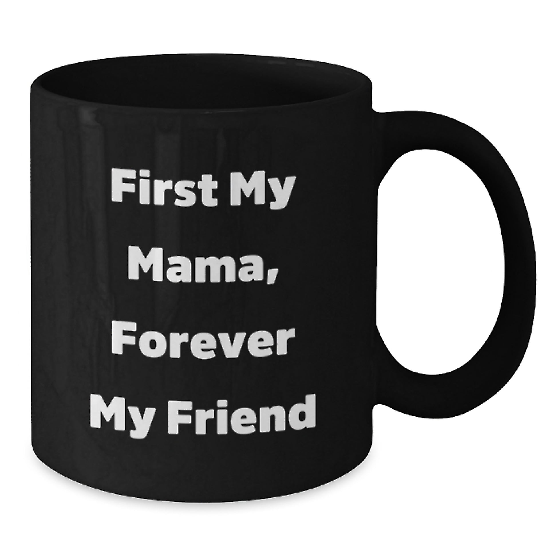 Funny Mama Gifts for Her, Mama Black Coffee Mug, 'First My Mama, Forever My Friend' Quote, Graduation Unique Gifts from Mom or Family - Additional