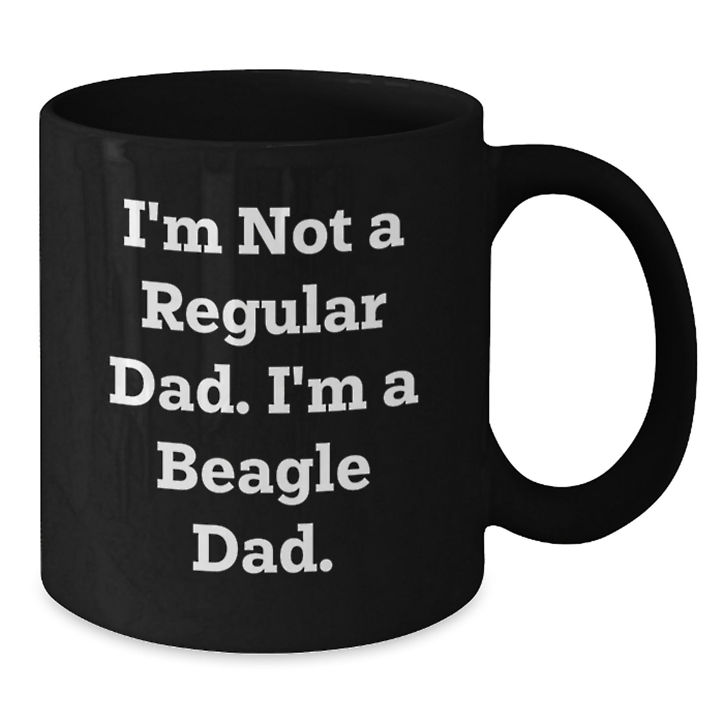 Funny Beagle Dad Gifts for Men, Women, Friends, or Family - 'I'm Not A Regular Dad. I'm A Beagle Dad.' Black Coffee Mug, 11oz or 15oz, Microwave and Dishwasher Safe - Additional