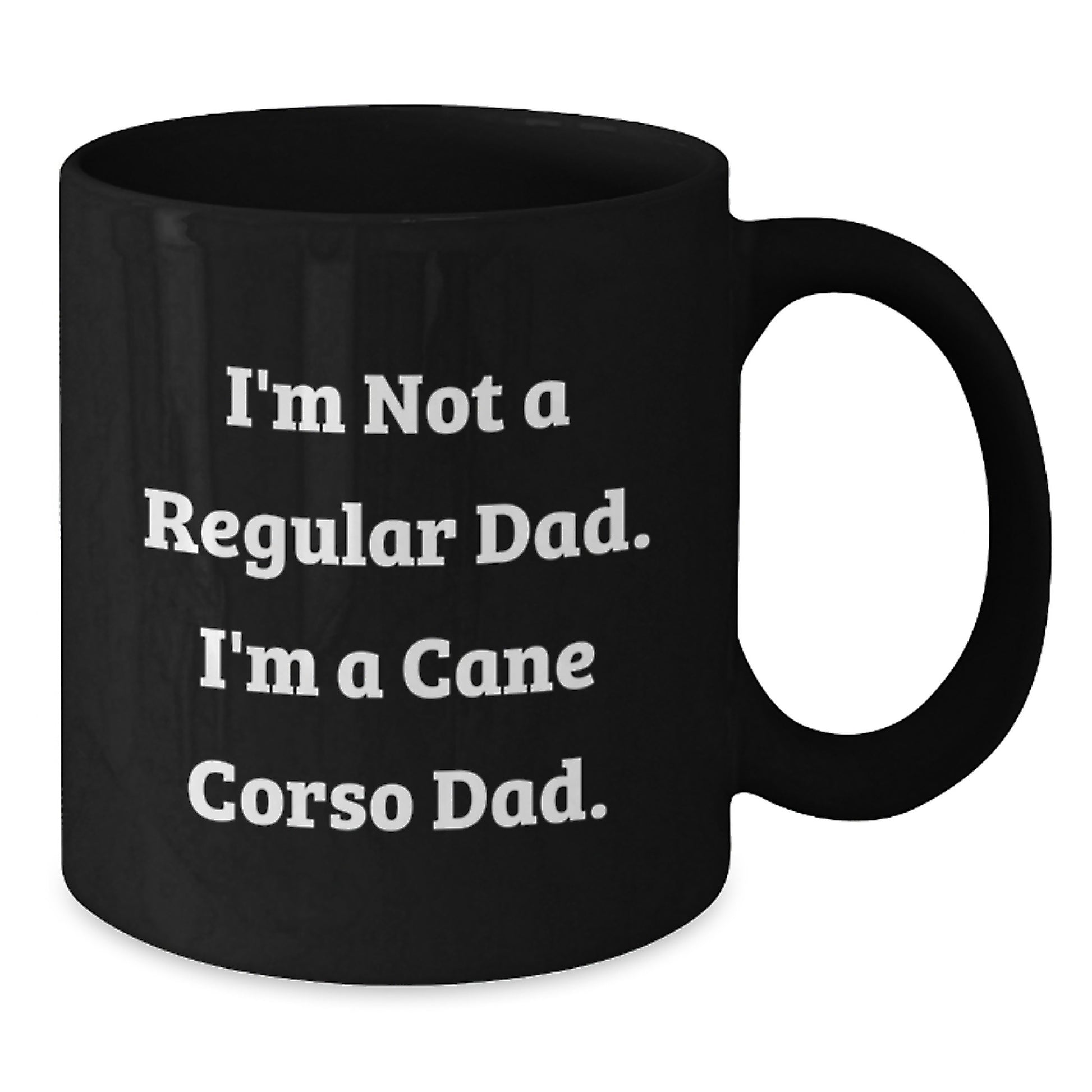 Funny Cane Corso Dog Dad Gifts from Men to Cane Corso Dog Owners, Black Coffee Mug for Graduation, 'I'm Not A Regular Dad. I'm A Cane Corso Dad.' Quote, 11oz or 15oz Microwave and Dishwasher Safe - Additional