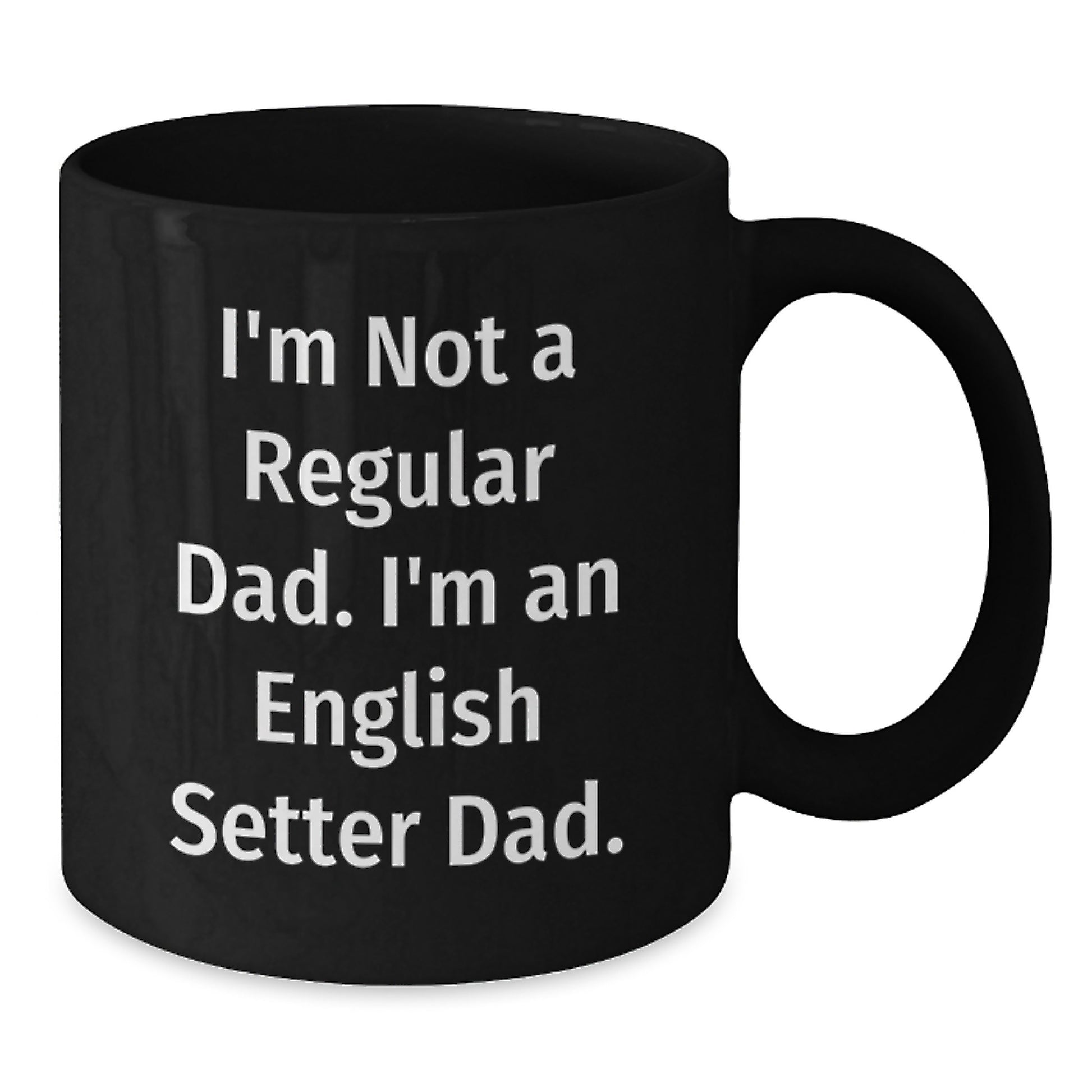 Funny English Setter Dad Gifts for Men from Family Friends Coworkers, I'm Not A Regular Dad. I'm An English Setter Dad. Black Coffee Mug, Graduation Unique Gifts - Additional