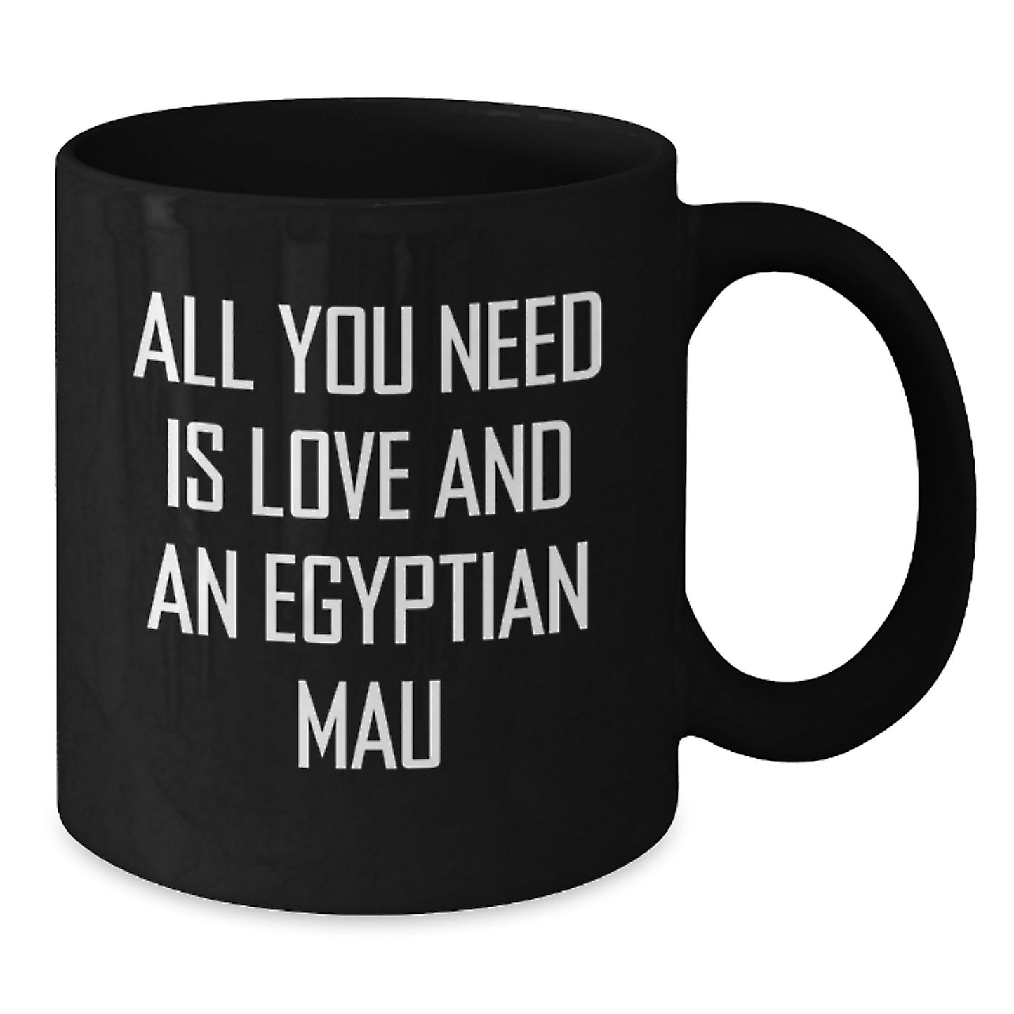 Egyptian Mau Cat Lovers Gifts from Friends for Graduation Unique Creations Black Coffee Mug, 'All You Need Is Love And An Egyptian Mau' - Additional