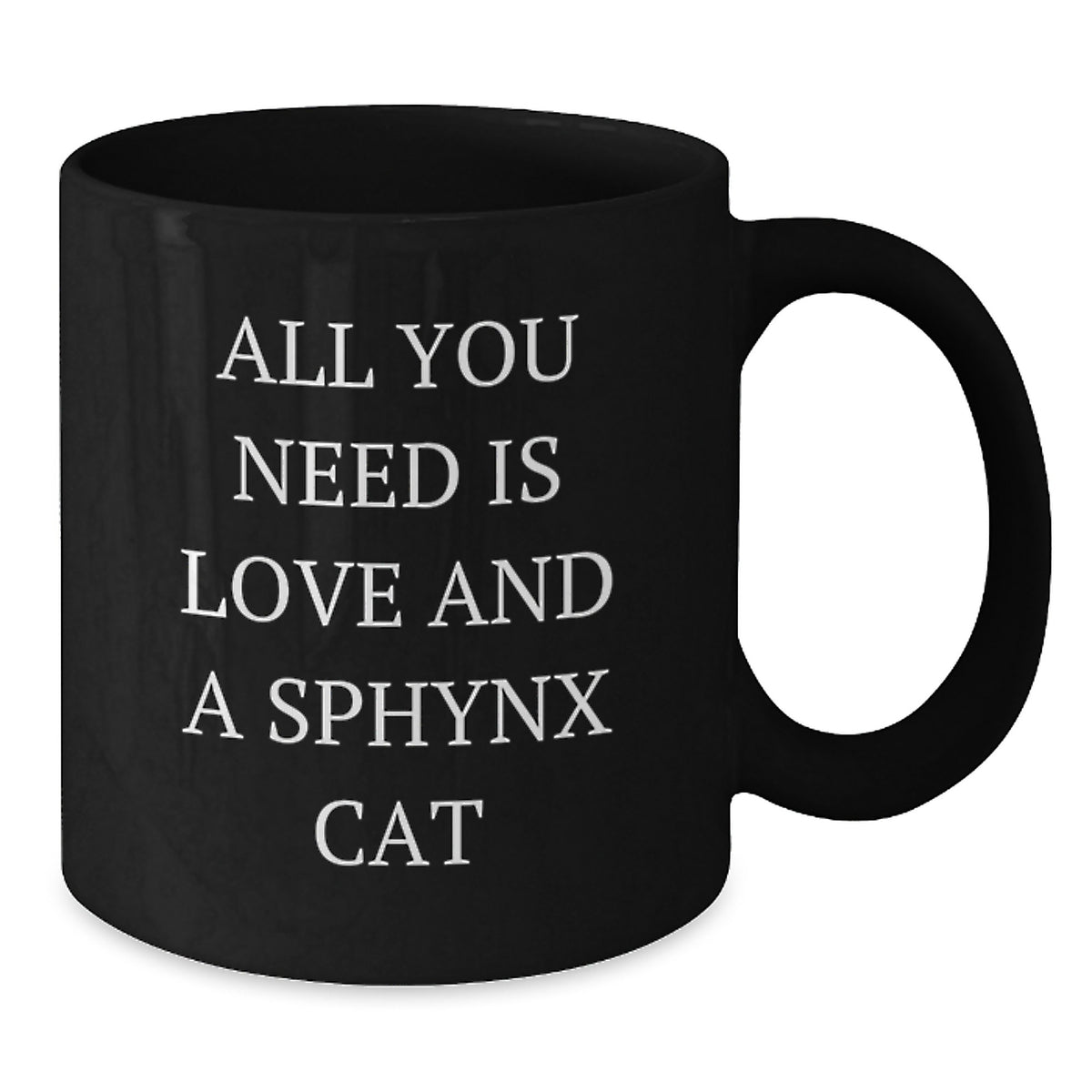 Funny Sphynx Cat Gifts for Men, Women, Friends and Coworkers on Black Coffee Mug with All You Need Is Love And A Sphynx Cat Quote - Birthday Unique Gifts from Family - Additional