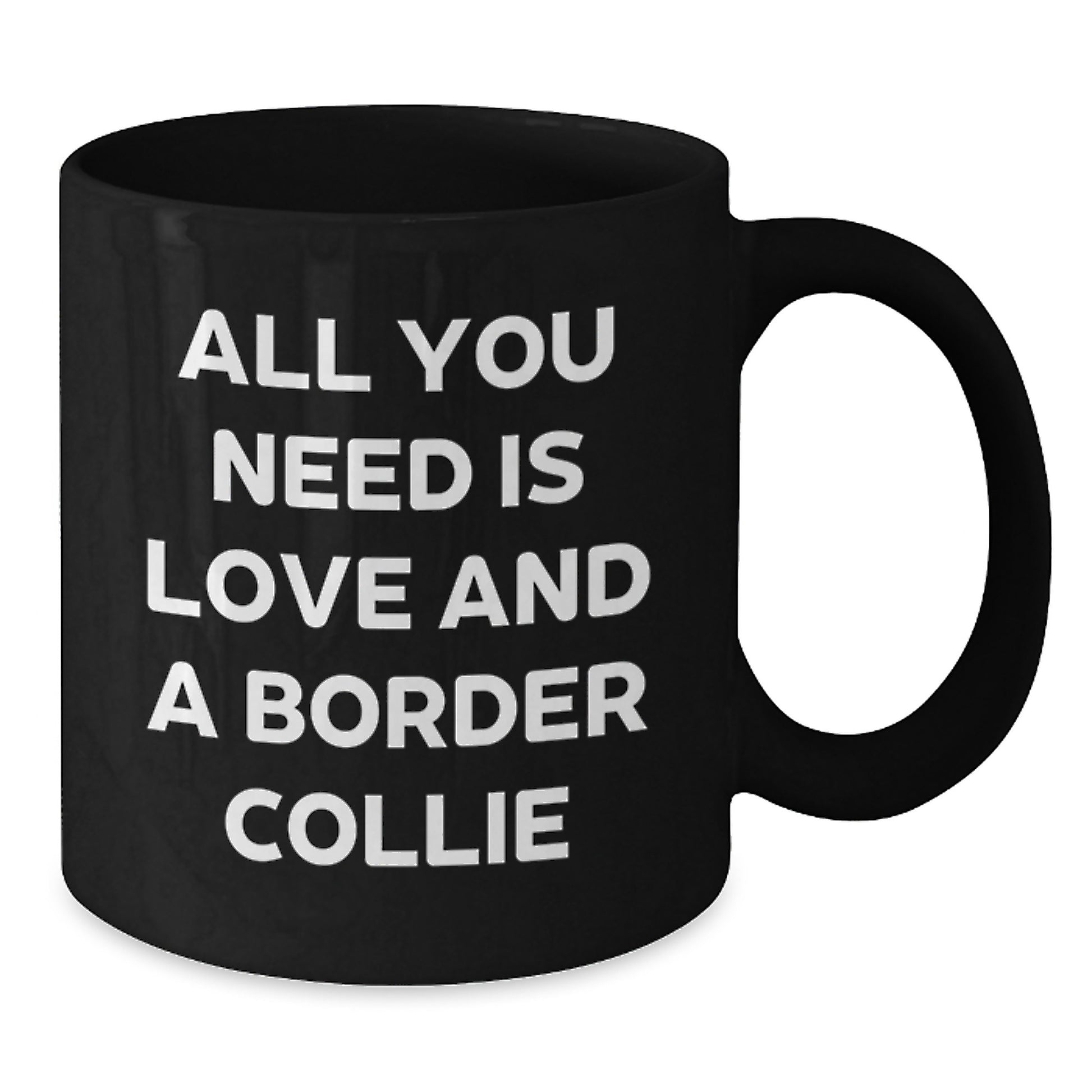 Funny Border Collie Dog Gifts, All You Need Is Love And A Border Collie, Unique Christmas Unique Gifts for Border Collie Dog Lovers from Friends - Additional