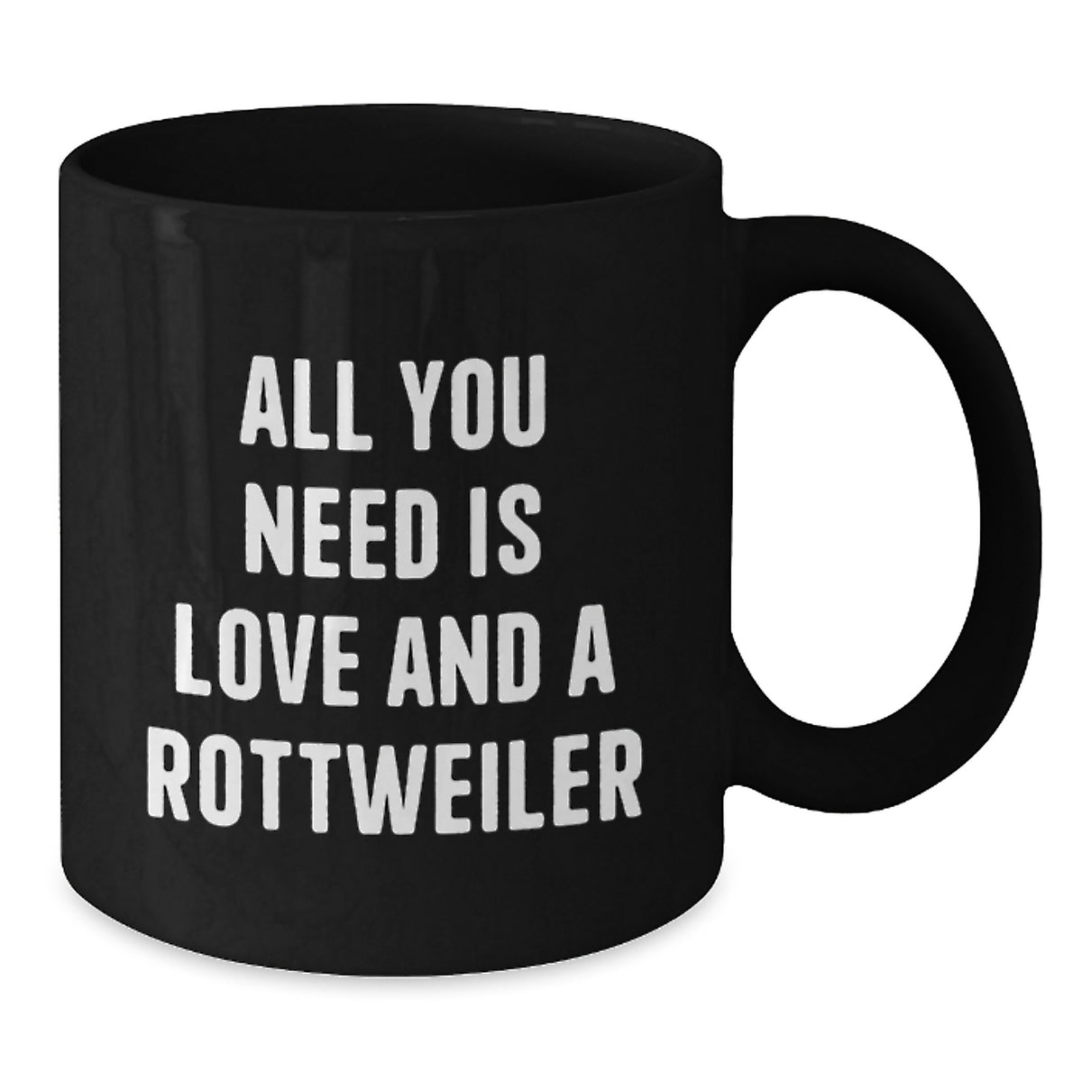 Funny Rottweiler Dog Lovers Gifts from Friends and Family for Christmas Unique Mugs - 'All You Need Is Love And A Rottweiler' Black Coffee Mug - Additional