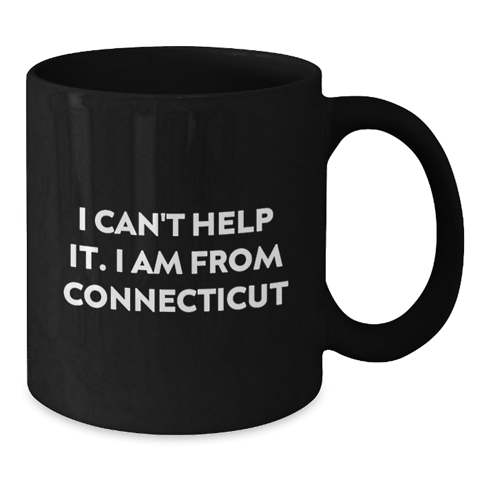 Connecticut Gifts from Men - I Can't Help It. I Am From Connecticut Funny Black Coffee Mug for Friends and Family Christmas Unique Gifts - Additional