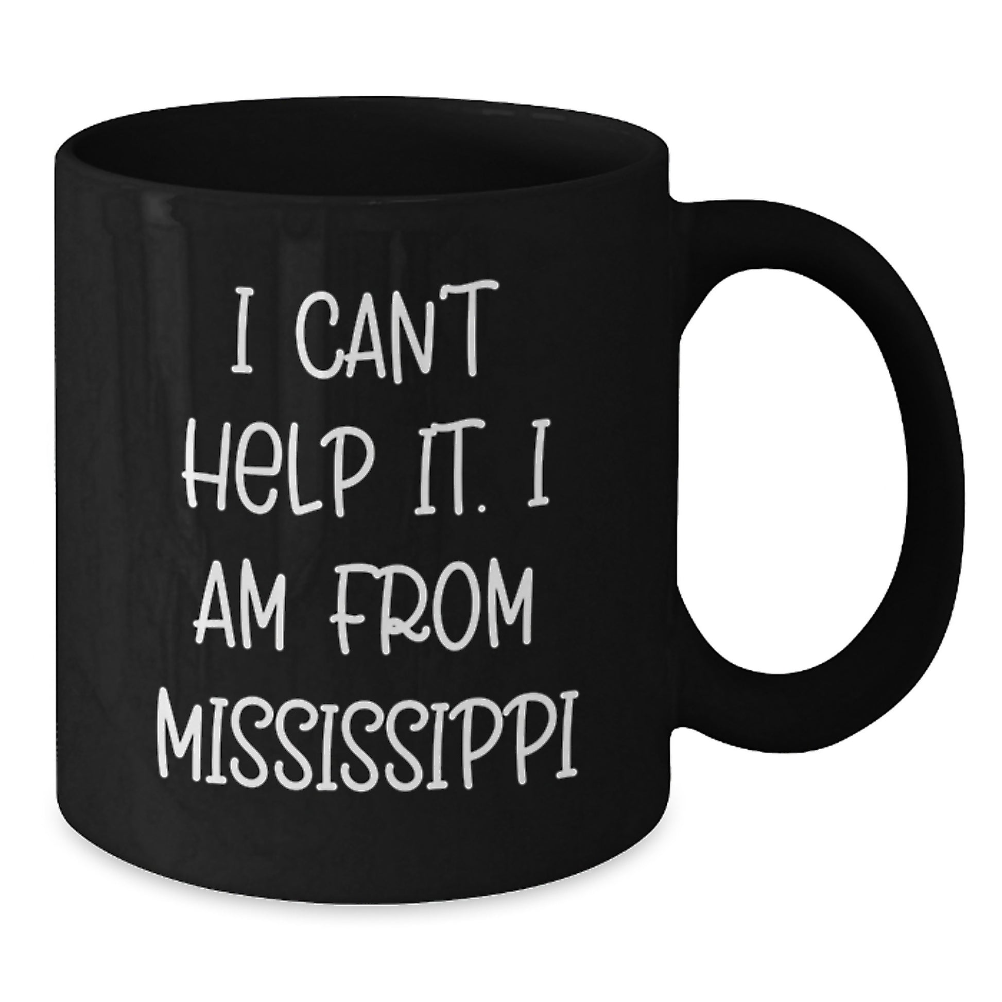 Mississippi Gifts from Friends and Family, 'I Can't Help It. I Am From Mississippi' Funny Black Coffee Mug for Graduation - Additional