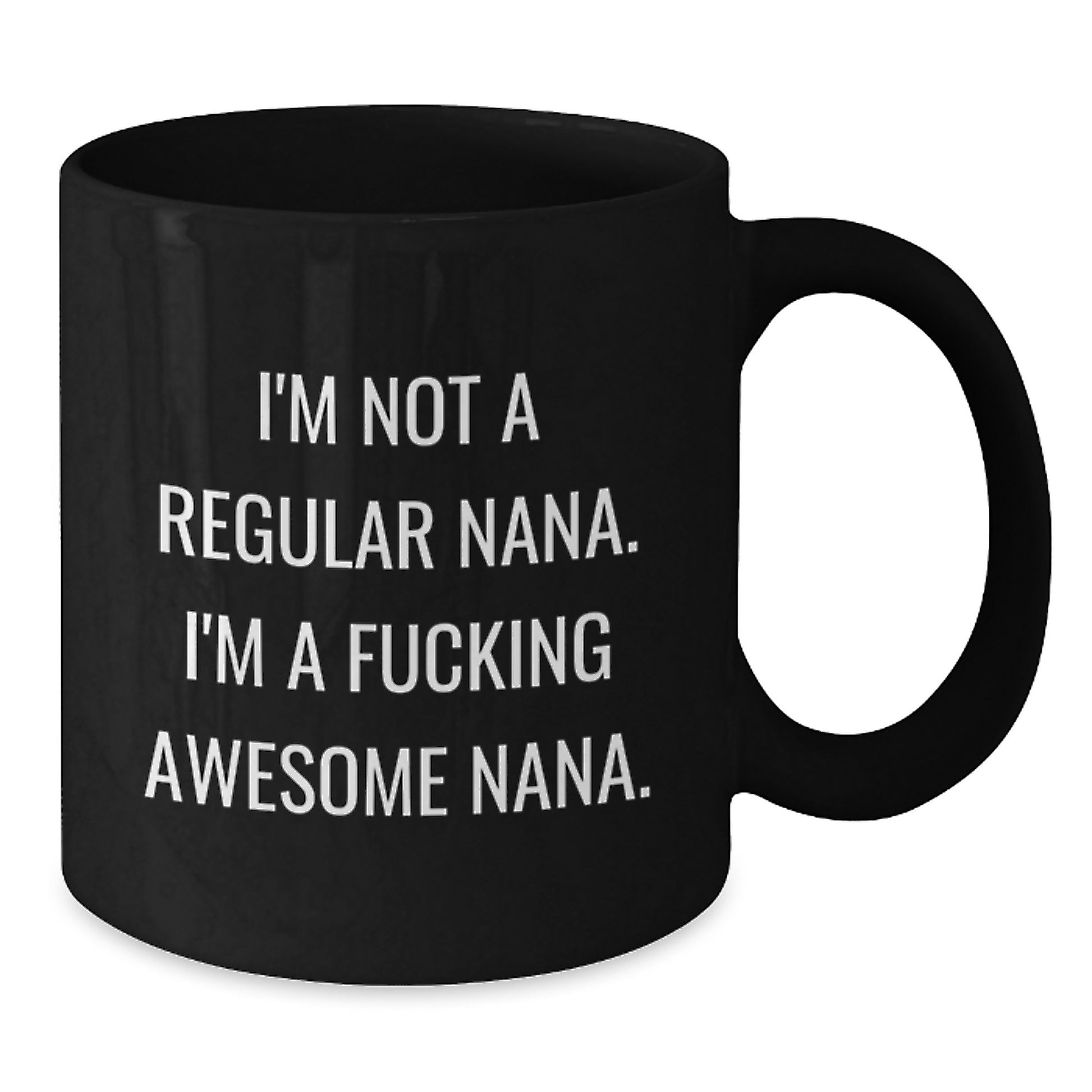 Funny Nana Gifts from Family - Black Coffee Mug for Awesome Nanas on Graduation, Unique Gifts for Nana, 'I'm Not A Regular Nana. I'm A F--king Awesome Nana.' Quote - Additional