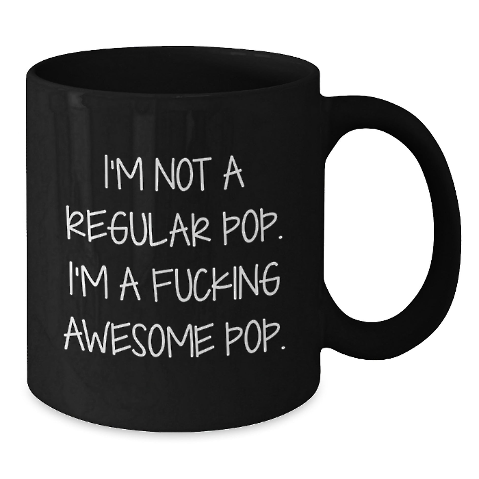 Funny Pop Gifts for Friends from I'm Not A Regular Pop. I'm A F--king Awesome Pop. Black Coffee Mug for Graduation - Additional