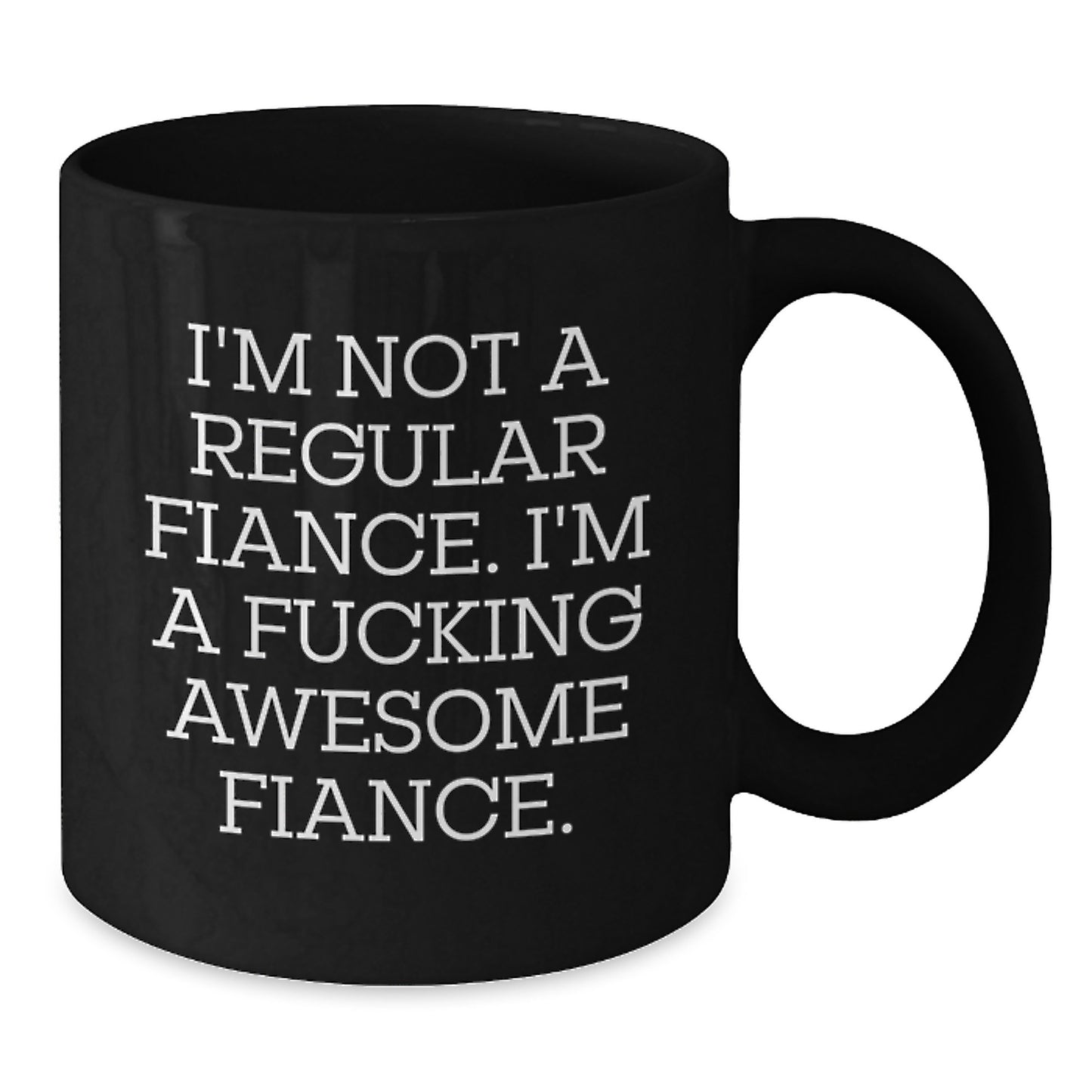Funny Fiance Gifts from Men, Black Coffee Mugs for Him, I'm Not A Regular Fiance, Awesome Christmas Unique Ideas - Additional