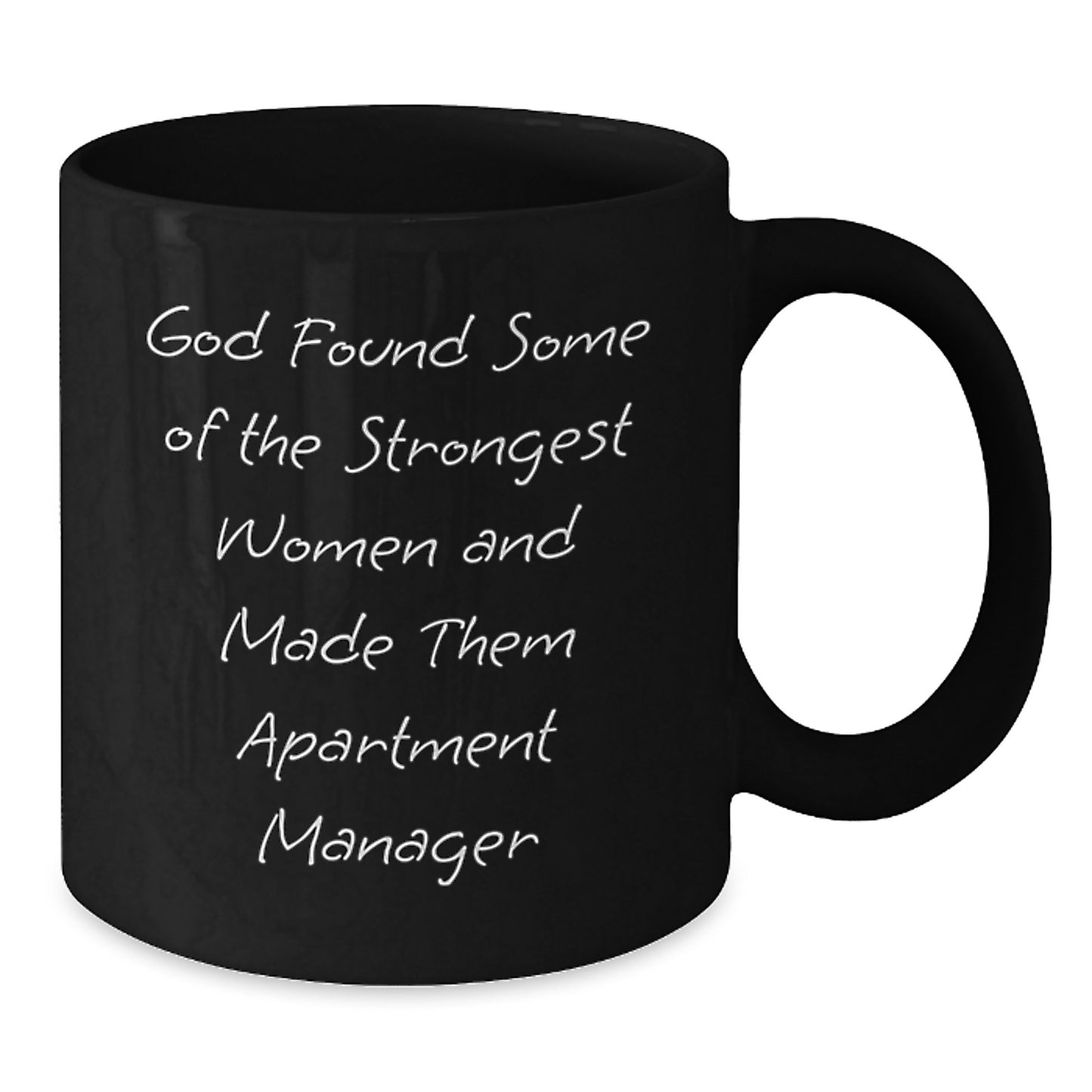 Funny Apartment Manager Gifts from Friends for Graduation Unique Celebrations with Black Coffee Mug Quote 'God Found Some Of The Strongest Women And Made Them Apartment Manager' - Additional