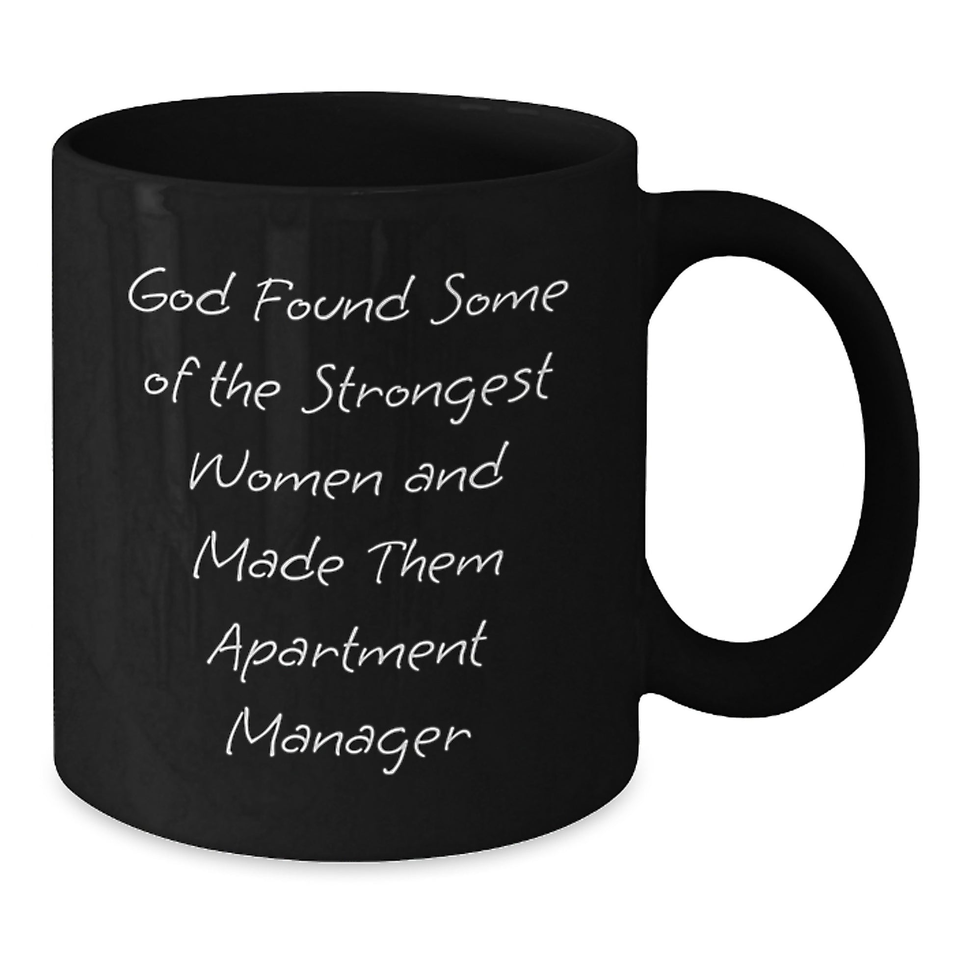 Funny Apartment Manager Gifts from Friends for Graduation Unique Celebrations with Black Coffee Mug Quote 'God Found Some Of The Strongest Women And Made Them Apartment Manager' - Additional
