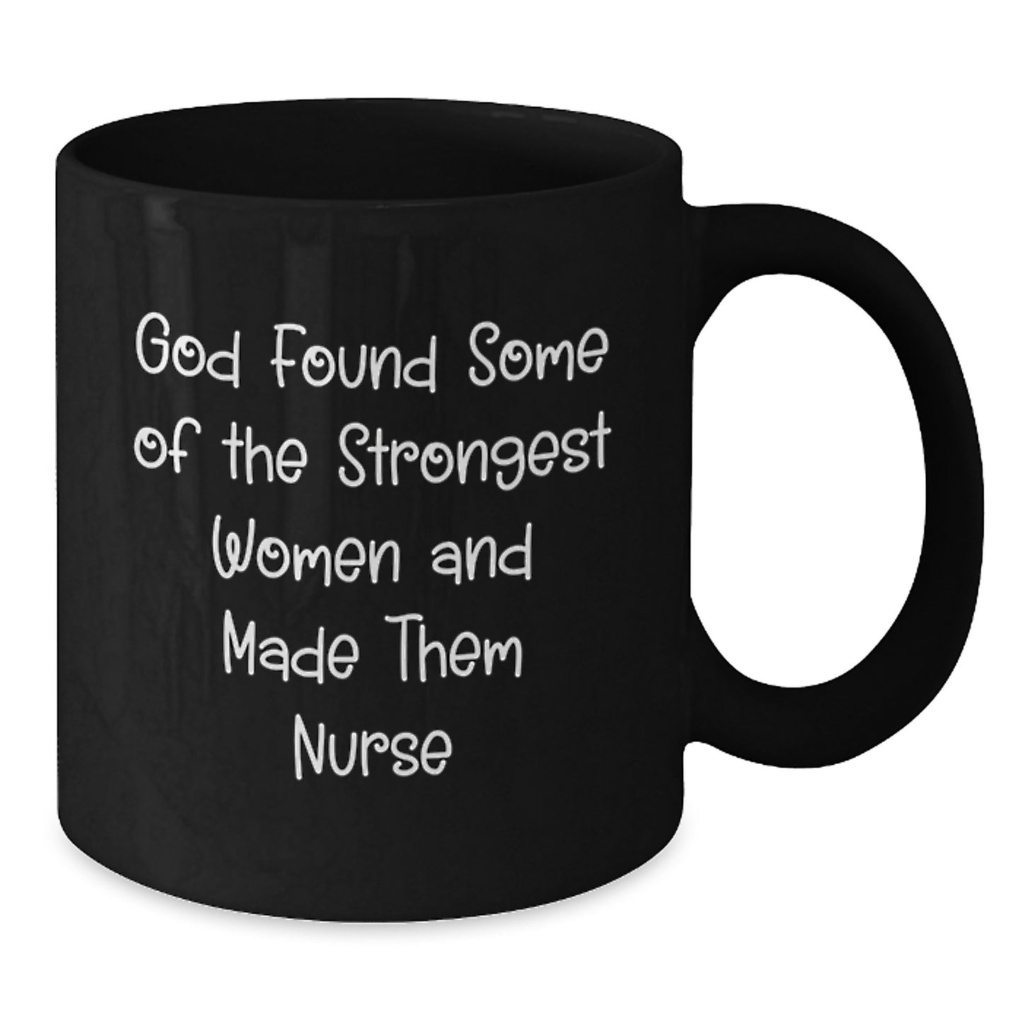 Funny Nurse Gifts from Family, Inspirational Black Coffee Mugs for Christmas Unique Gifts, God Found Some Of The Strongest Women And Made Them Nurse - Additional