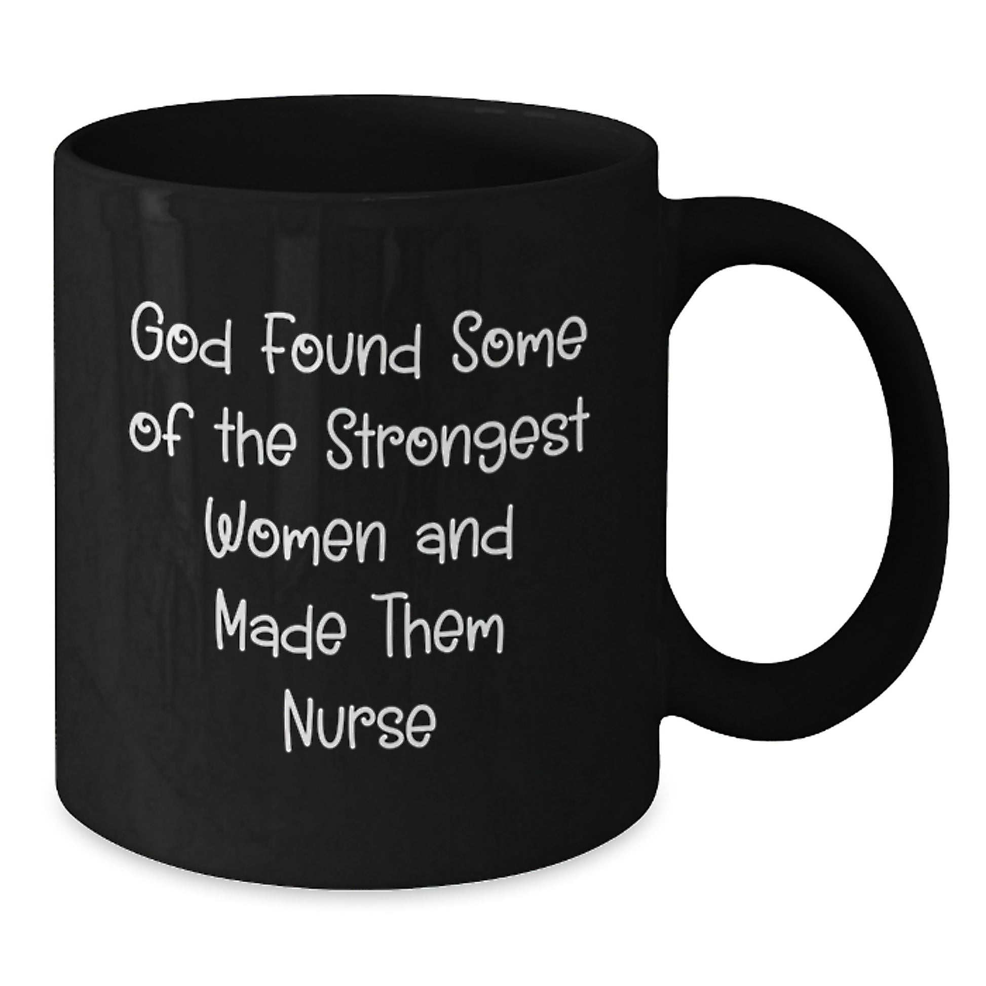 Funny Nurse Gifts from Family, Inspirational Black Coffee Mugs for Christmas Unique Gifts, God Found Some Of The Strongest Women And Made Them Nurse - Additional