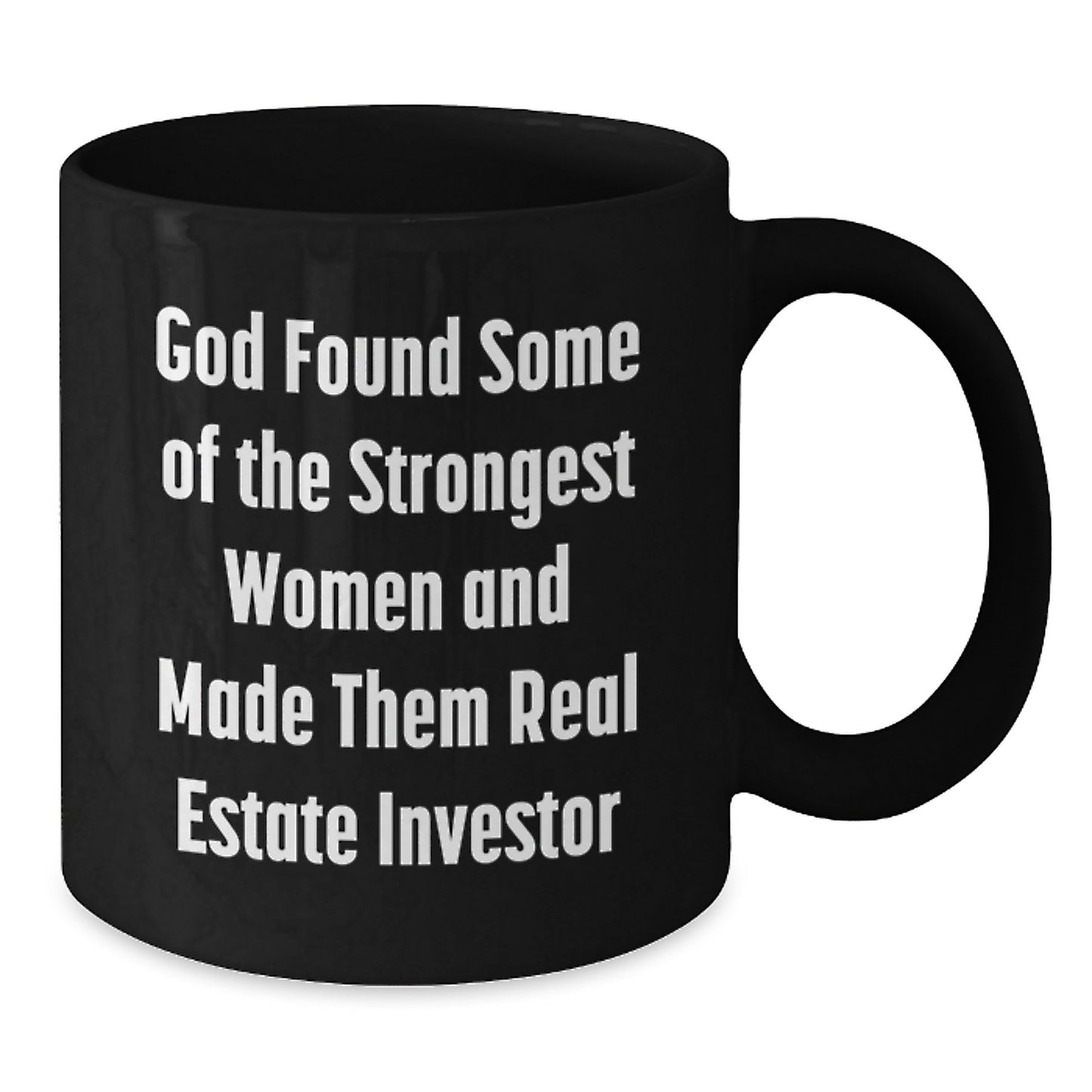Funny Motivational Gifts for Real Estate Investor, Black Coffee Mug, Quote from God Found Some of the Strongest Women, Gifts from Friends, Family, Coworkers, Graduation Unique Present Ideas - Additional