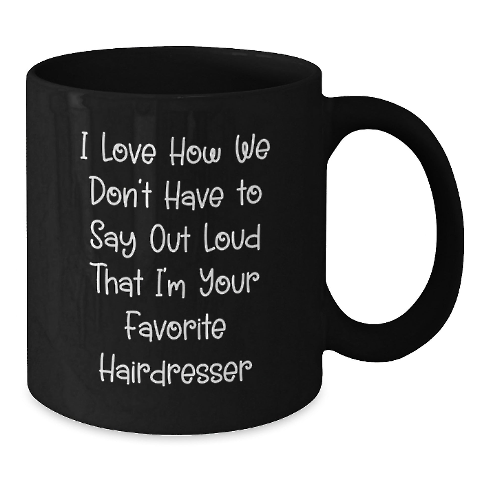 Funny Hairdresser Quote Gifts from Friends to Hairdresser, Black Coffee Mug for Graduation, Inspirational Quote on 11oz or 15oz Black Mug for Hairdresser Gifts - Additional