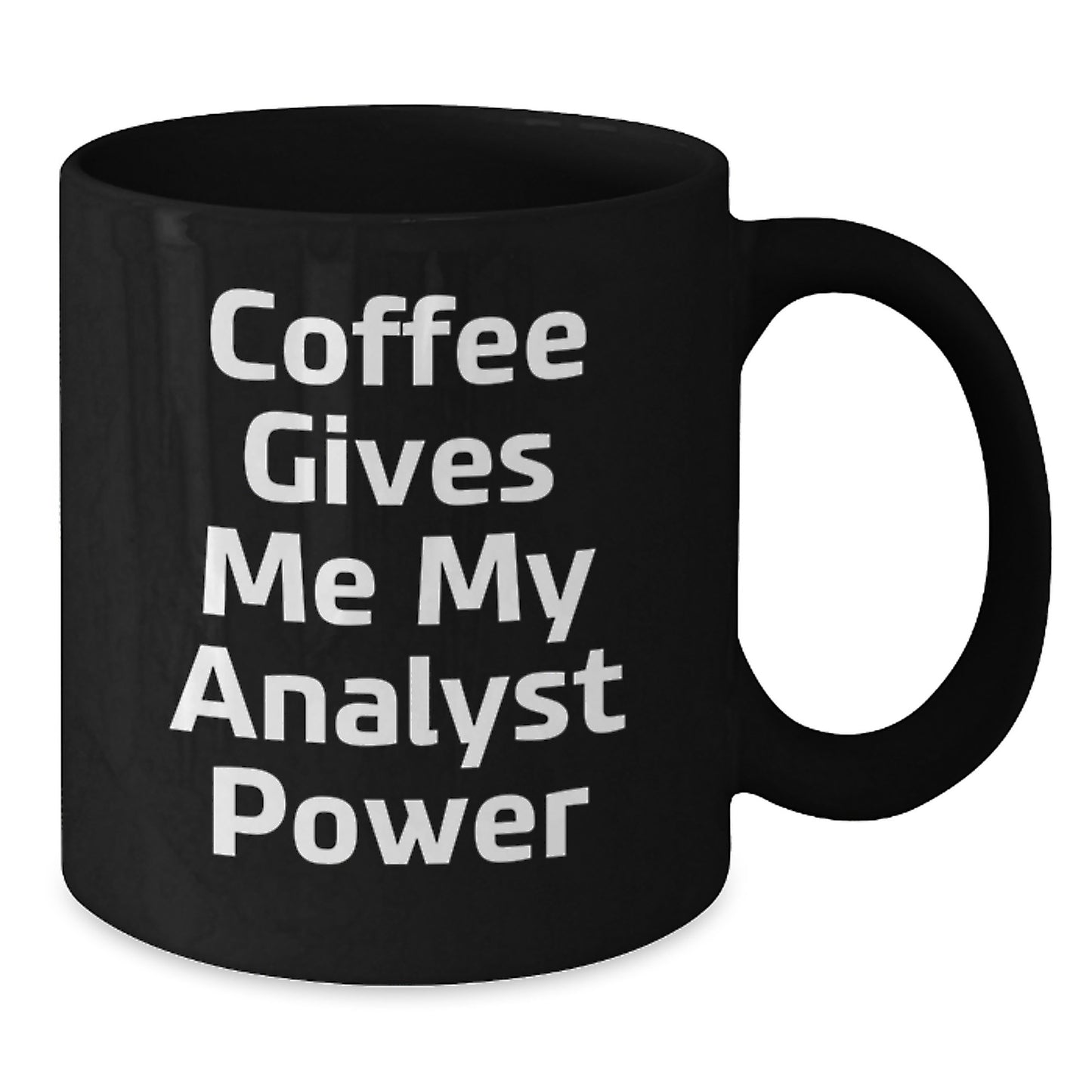 Funny Analyst Coffee Mug Gifts from Friends for Birthday, 'Coffee Gives Me My Analyst Power' Quote, Black 11oz or 15oz Ceramic Mug - Additional