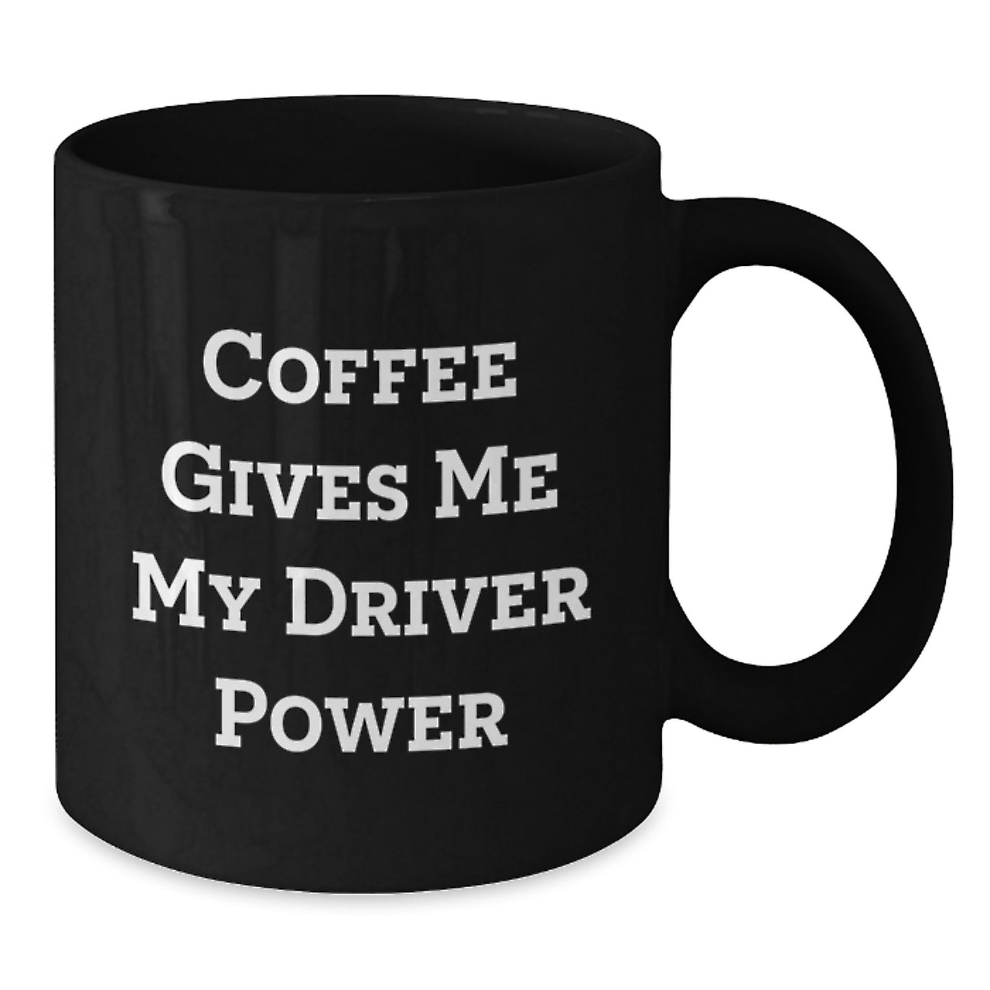 Funny Driver Gifts - 'Coffee Gives Me My Driver Power' Black Coffee Mug, Birthday Unique Gifts for Men, Women, Friends, Coworkers, Family - Additional