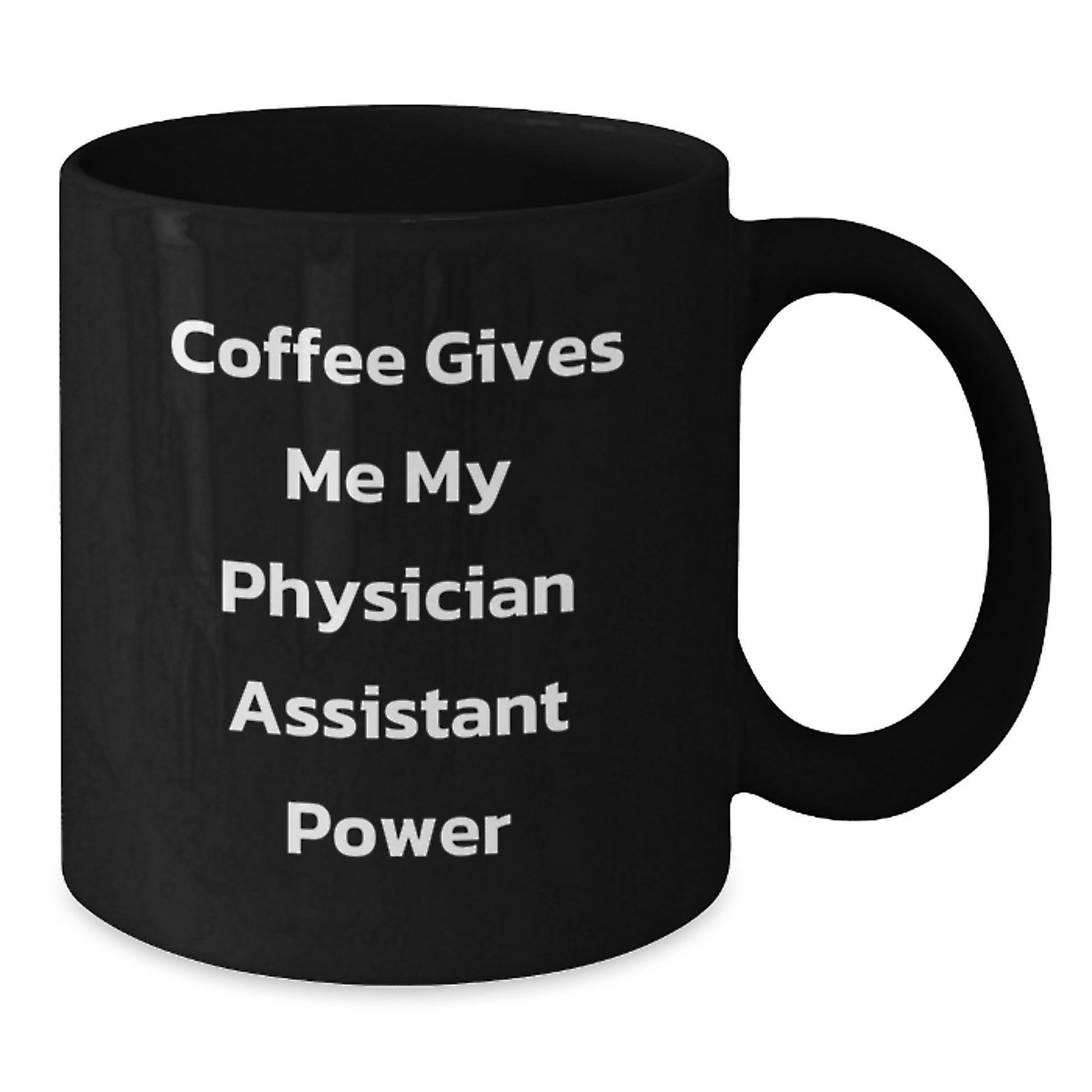 Funny Physician Assistant Gifts from Friends for Men - Coffee Gives Me My Physician Assistant Power Black Coffee Mug - Unique Graduation Unique Gifts - Additional
