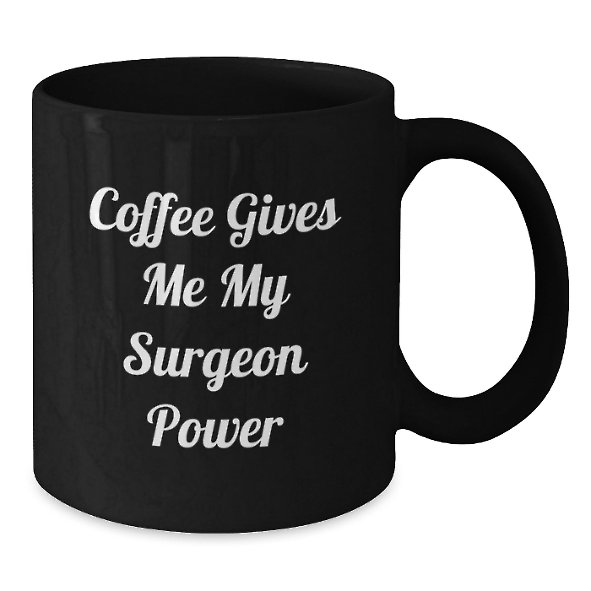 Funny Surgeon Gifts from Men to Men Graduation Unique Black Coffee Mugs - Coffee Gives Me My Surgeon Power - Additional