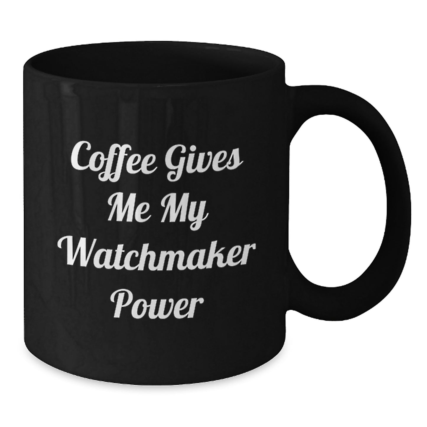 Funny Watchmaker Gifts from Friends to Watchmaker Graduates, Coffee Gives Me My Watchmaker Power Black Coffee Mug, Unique Graduation Gifts for Men and Women - Additional