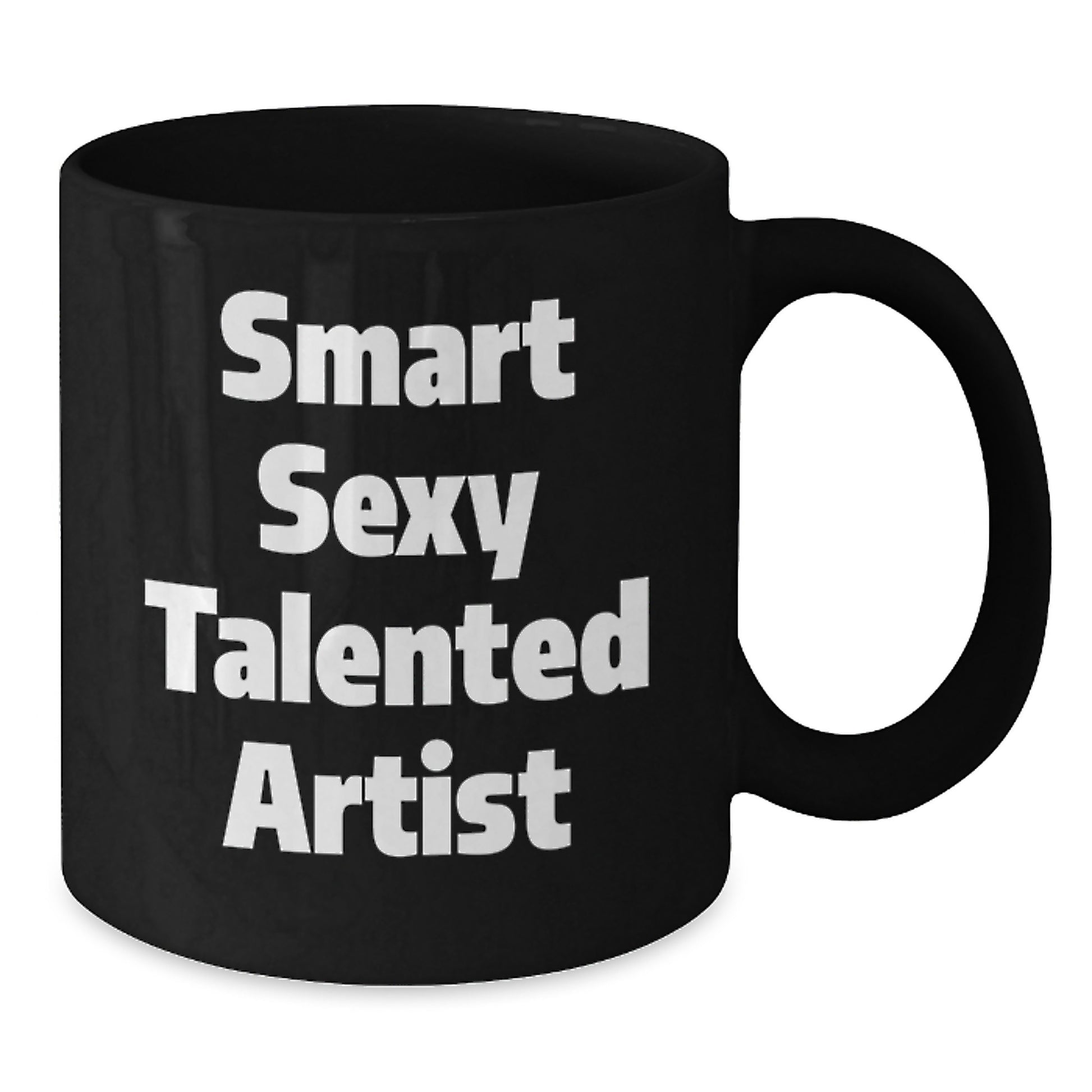 Funny Artist Quotes Gifts from Friends for the Smart Sexy Talented Artist Black Coffee Mug, Birthday Unique Gifts for the Artist, Inspirational Quote Art for Men, Women, Coworkers, and Family - Additional
