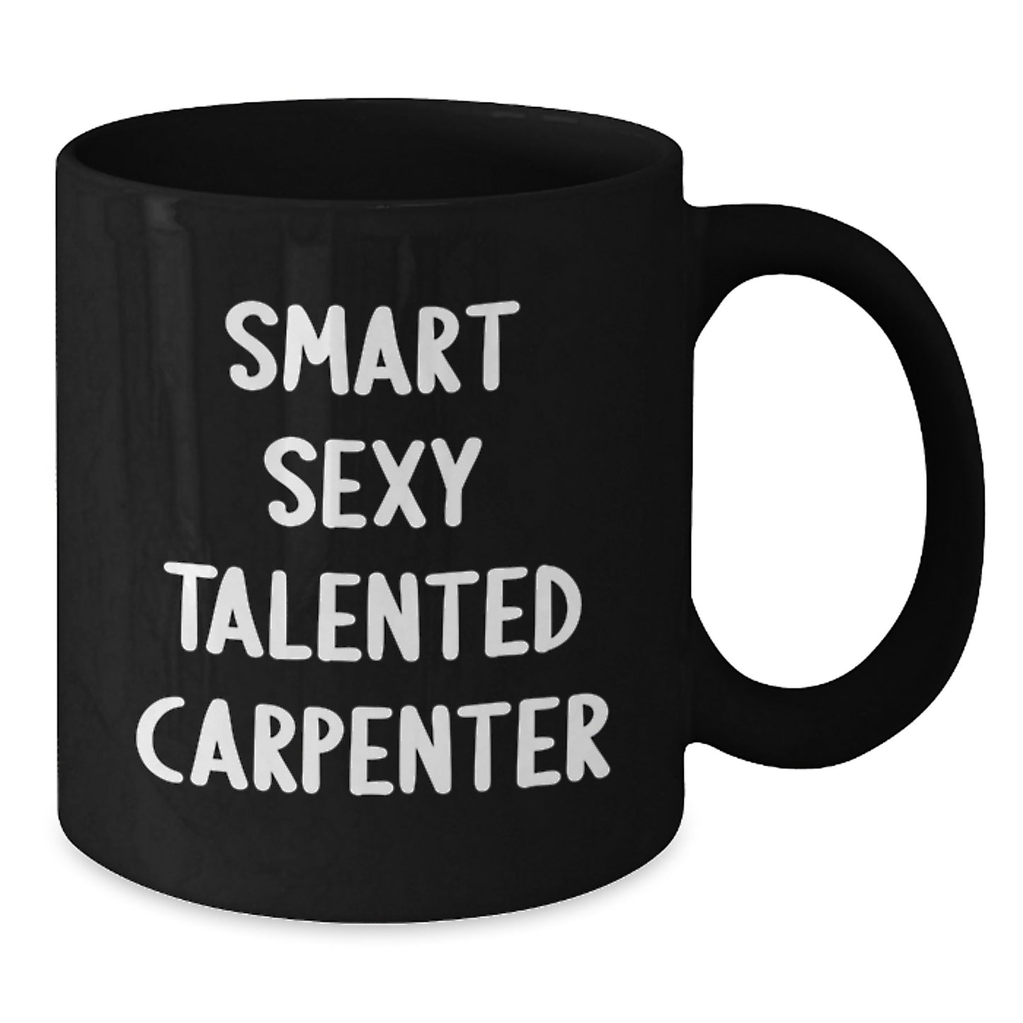 Funny Gifts from Friends for Smart Sexy Talented Carpenters - Black Coffee Mug, Birthday Unique Gifts for Him - Additional