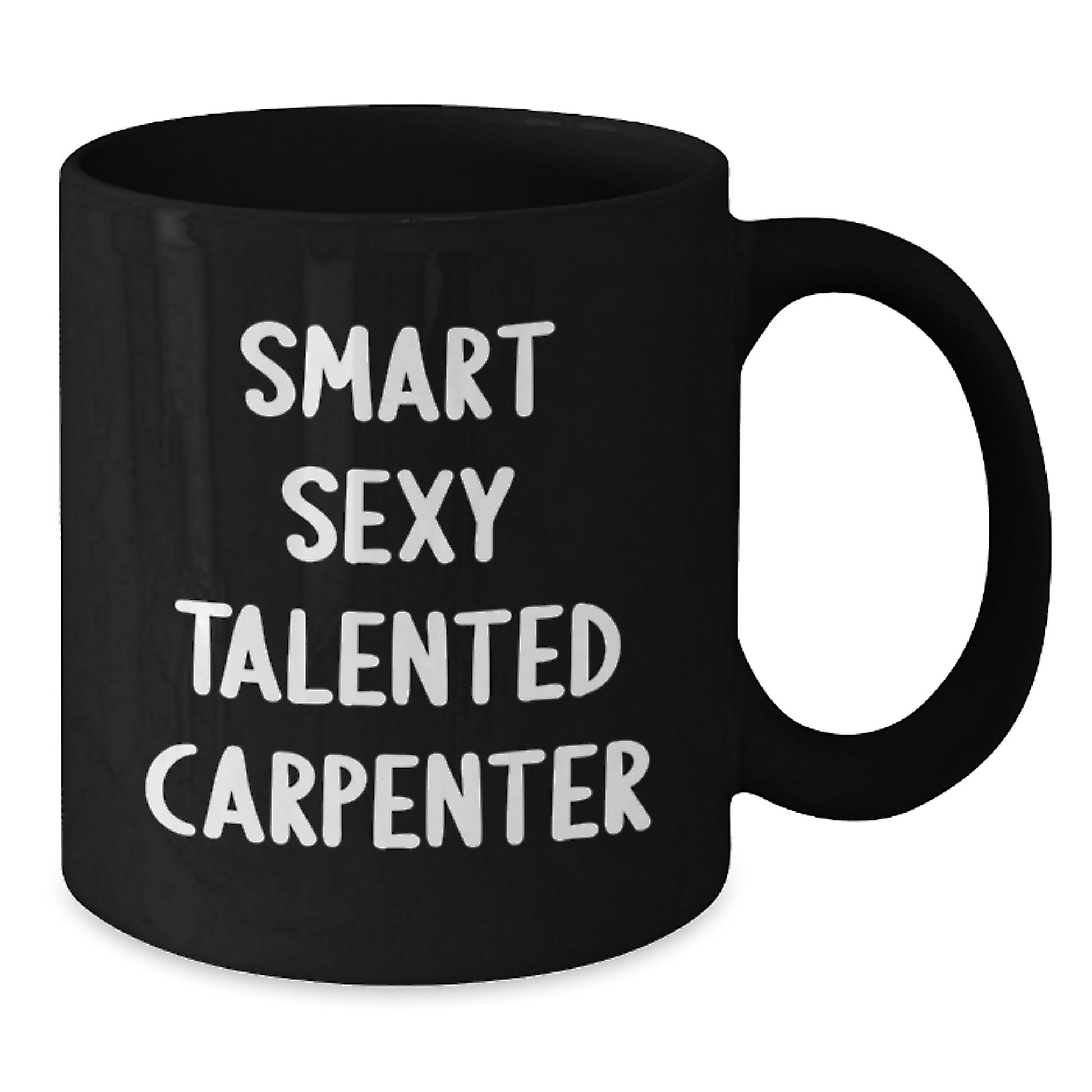 Funny Gifts from Friends for Smart Sexy Talented Carpenters - Black Coffee Mug, Birthday Unique Gifts for Him - Additional