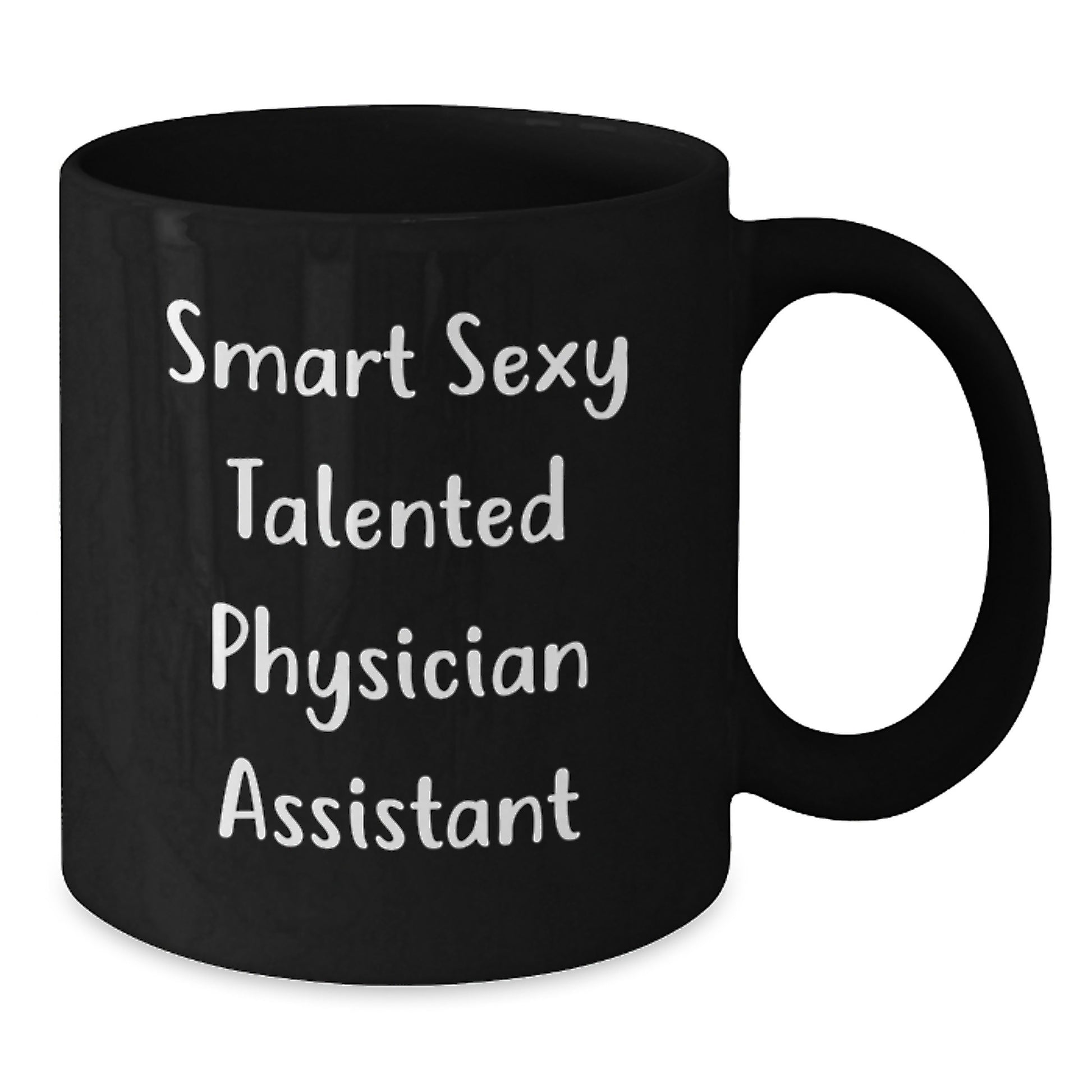 Funny Quote Smart Sexy Talented Physician Assistant Black Coffee Mug Gifts from Friends for Birthday - Additional