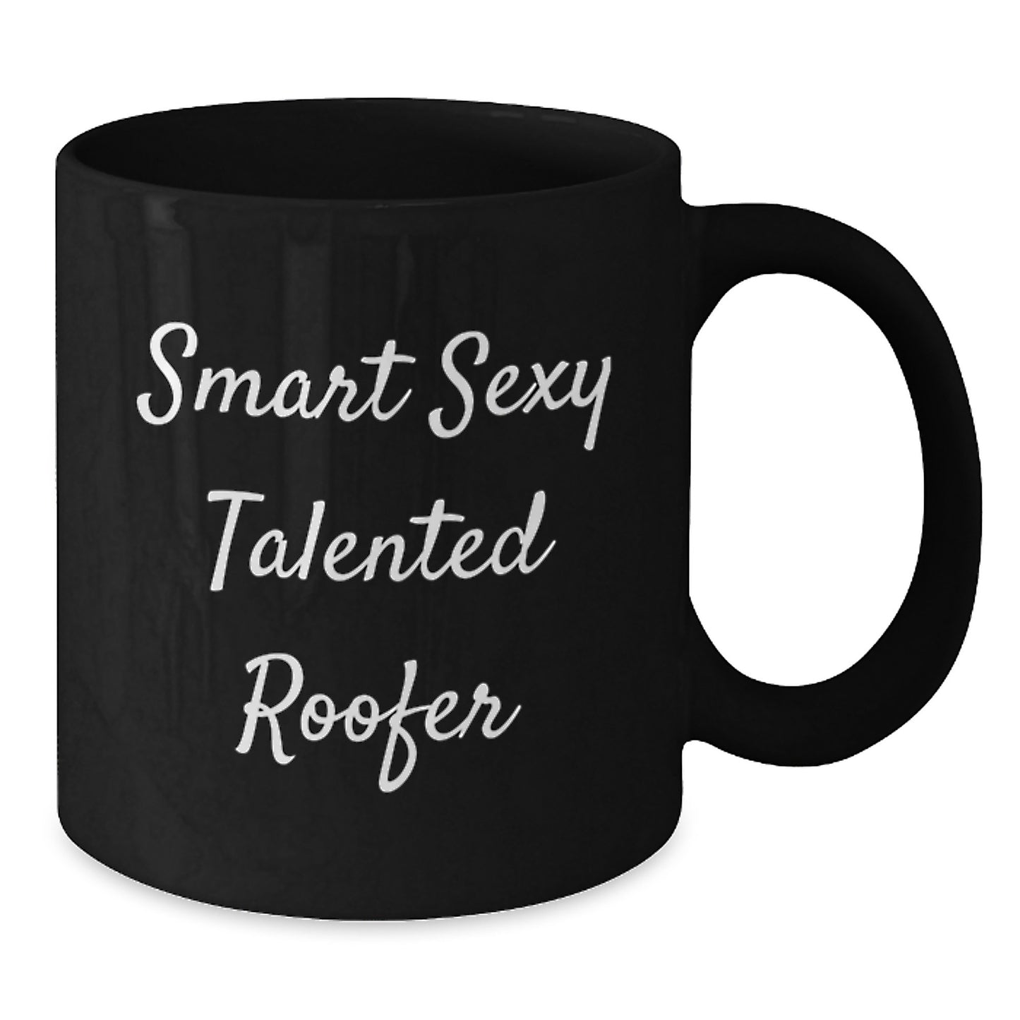 Funny Roofer Gifts from Men to Smart Sexy Talented Roofer Friends - Black Coffee Mug for Christmas Unique Gifts - Additional