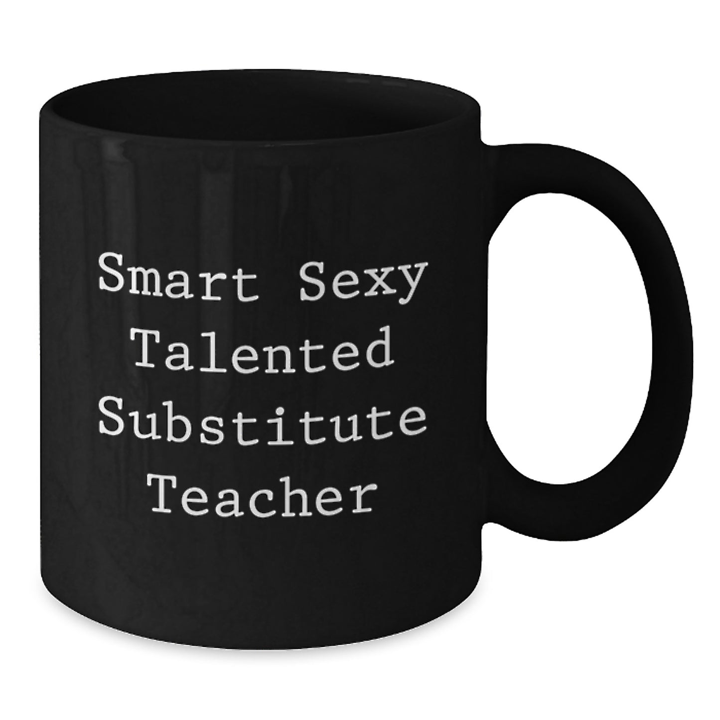 Funny Substitute Teacher Gifts from Friends for Men - Smart Sexy Talented Black Coffee Mug - Christmas Unique Presents - Additional