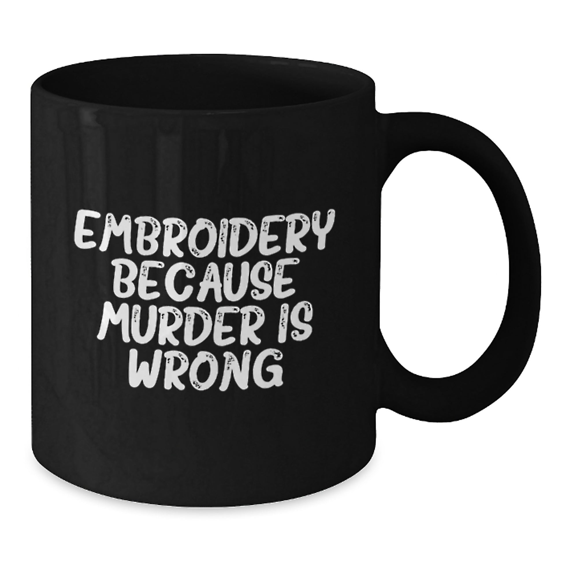 Funny Embroidery Gifts for Men, Women, Friends, Coworkers, Family - Black Coffee Mug Embroidery Because Murder Is Wrong - Additional