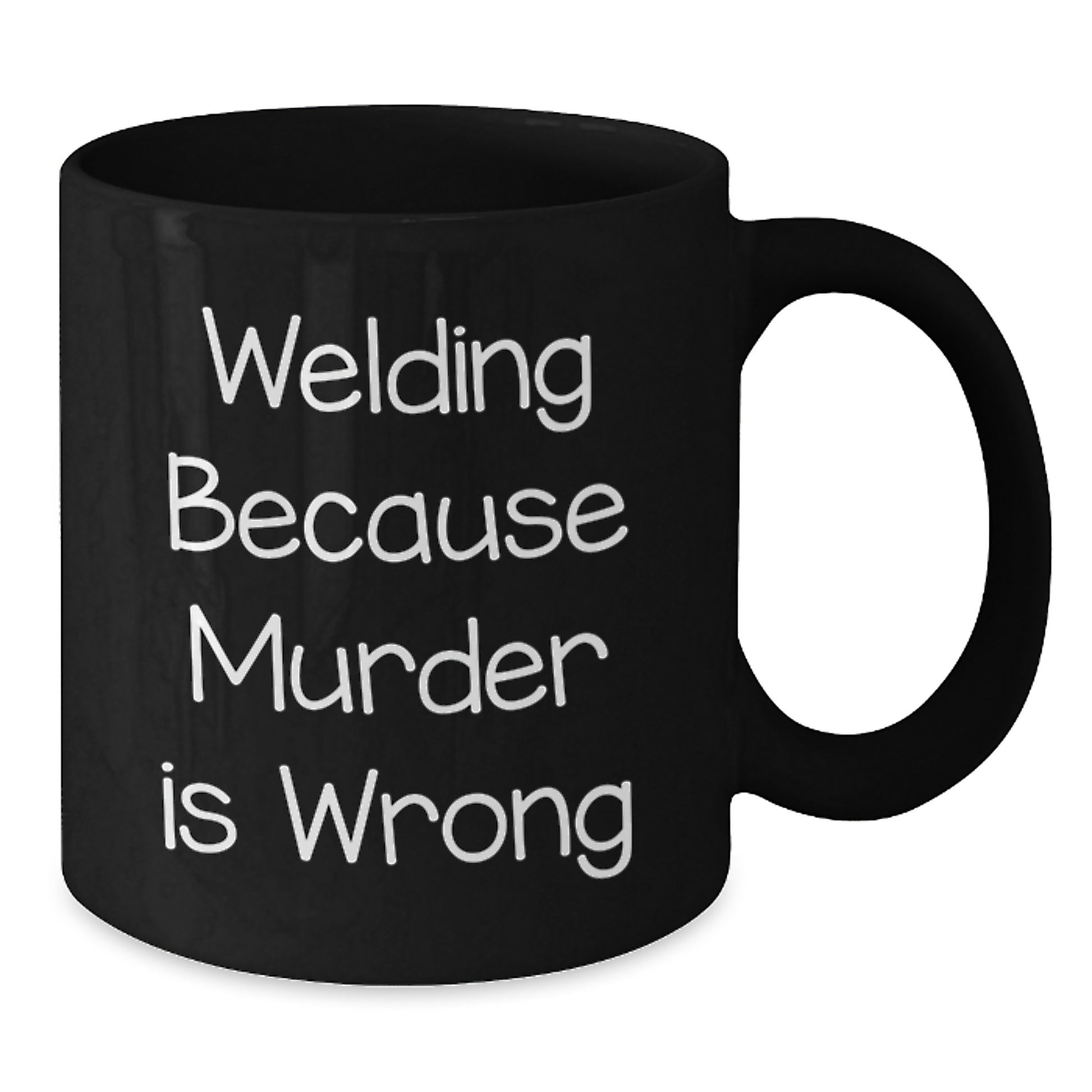 Funny Welding Gifts for Men, Black Coffee Mug, Birthday Unique Presents - 'Welding Because Murder Is Wrong' - Additional