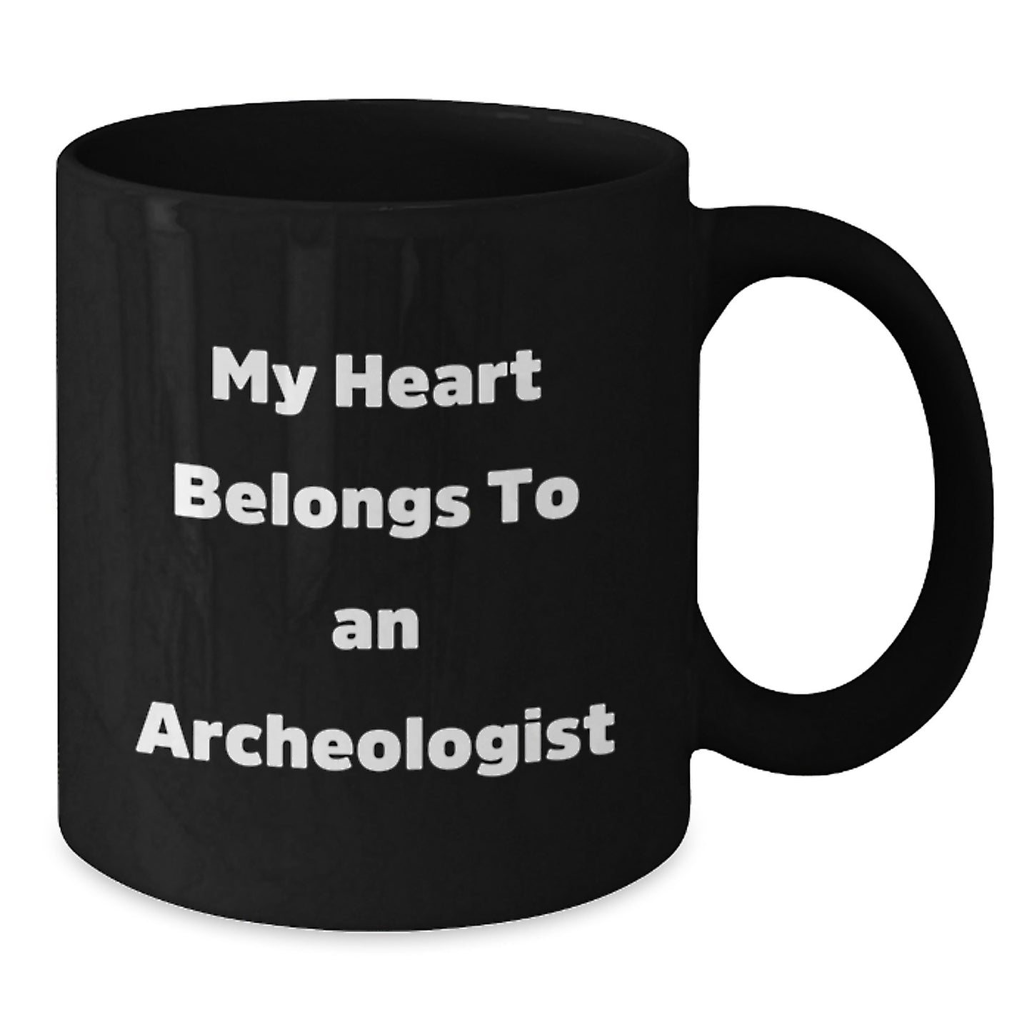 Funny Archeologist Gifts from Friends for Christmas Unique Black Coffee Mugs with My Heart Belongs To An Archeologist Quote - Additional