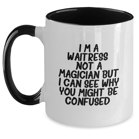 Funny Waitress Gifts from Friends for Birthday - I'm A Waitress. Not A Magician But I Can See Why You Might Be Confused. Two Tone Coffee Mug - Main