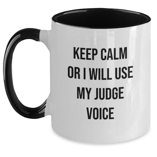 Funny Judge Gifts for Him - Keep Calm Or I Will Use My Judge Voice Two Tone Coffee Mug, Unique Father's Day Unique Gifts from Men, Dad Judge - Main