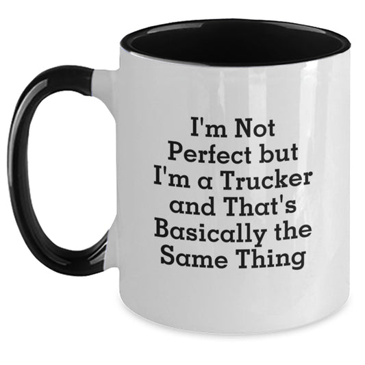 Funny Trucker Gifts from Friends for Men - Two Tone Coffee Mug with I'm Not Perfect But I'm A Trucker And That's Basically The Same Thing Quote, Christmas Unique Gifts - Main