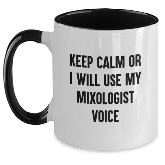 Mixologist Gifts for Men - Funny Two Tone Coffee Mug - Gifts from Family - Keep Calm Or I Will Use My Mixologist Voice - Main